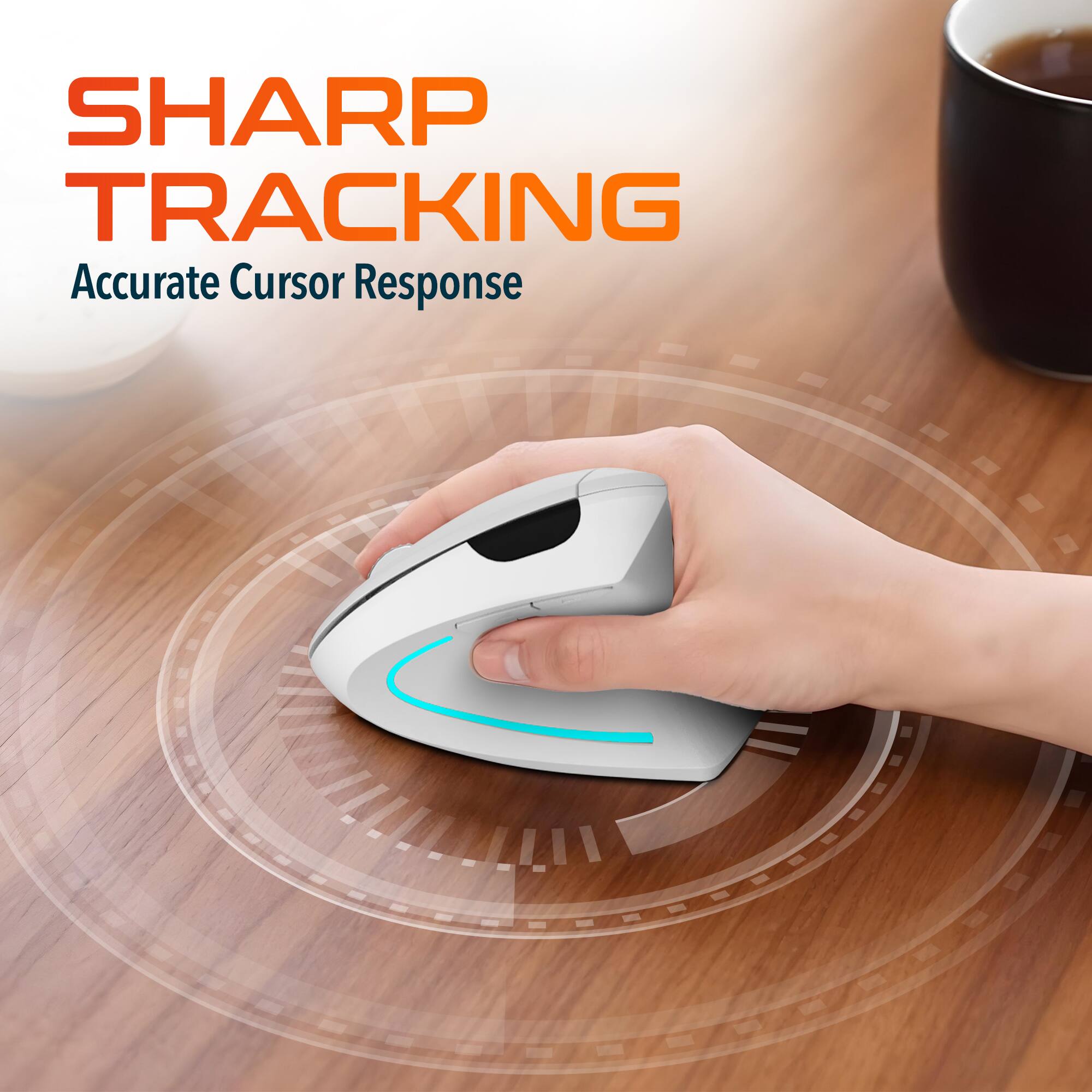 SHARP TRACKING  
Accurate Cursor Response
