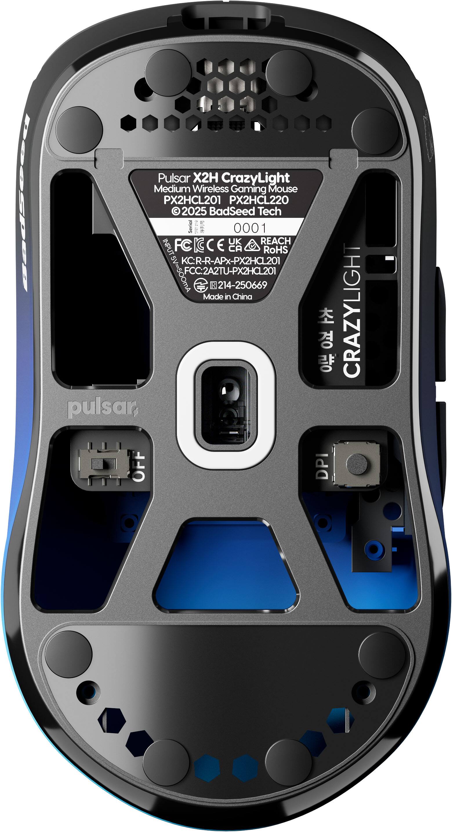 Pulsar X2H CrazyLight Medium Wireless Gaming Mouse  
PX2HCL201 PX2HCL220  
© 2025 BadSeed Tech  
Serial: 0001  
UK REACH  
INPUT: 5V=500mA  
FCC: 2A2TU-PX2HCL201  
KC: R-R-APX-PX2HCL201  
RoHS  
Made in China  
CRAZY LIGHT  
DPI  
OFF