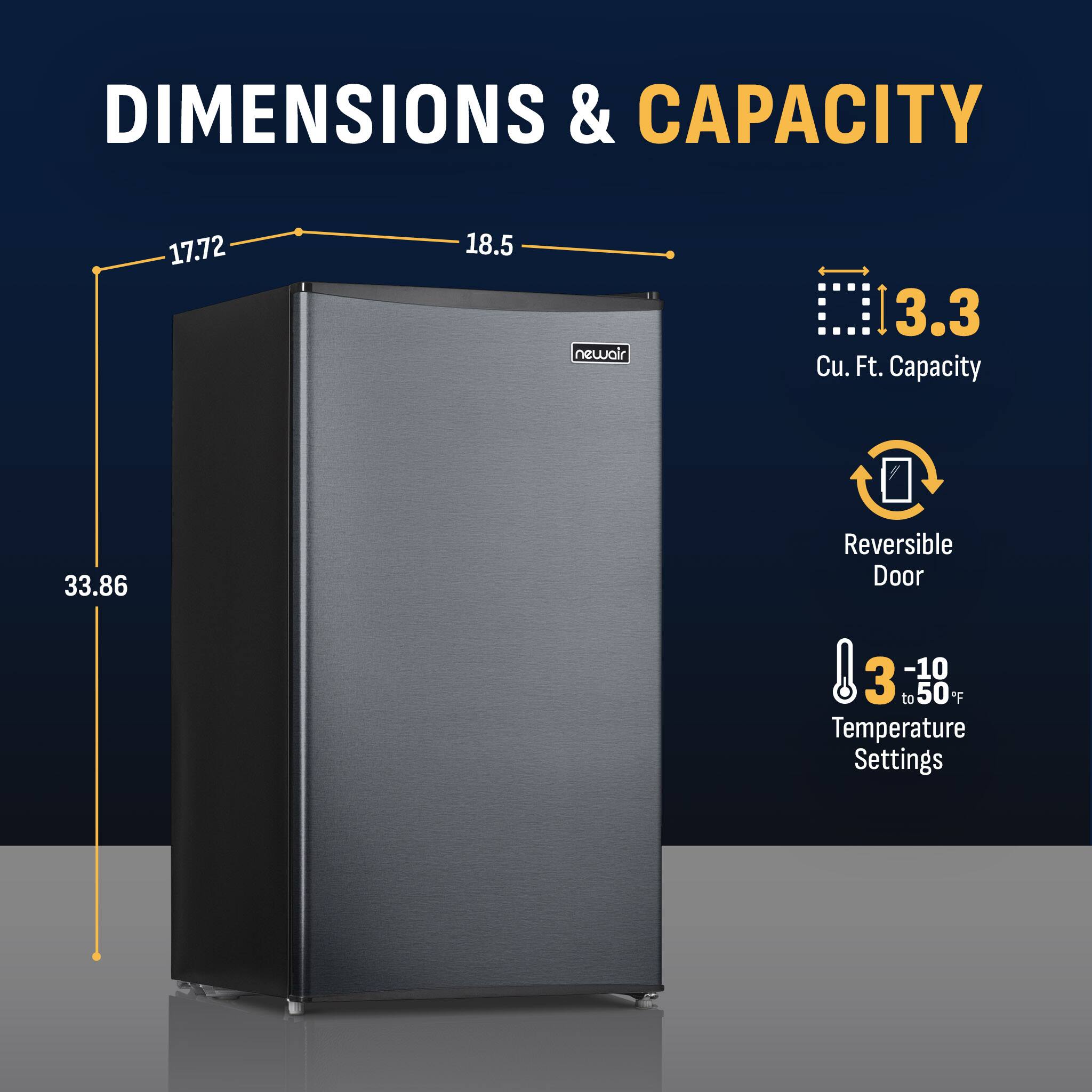 DIMENSIONS & CAPACITY

- Width: 17.72
- Height: 33.86
- Depth: 18.5

3.3 Cu. Ft. Capacity

Reversible Door

-10 to 50 F Temperature Settings