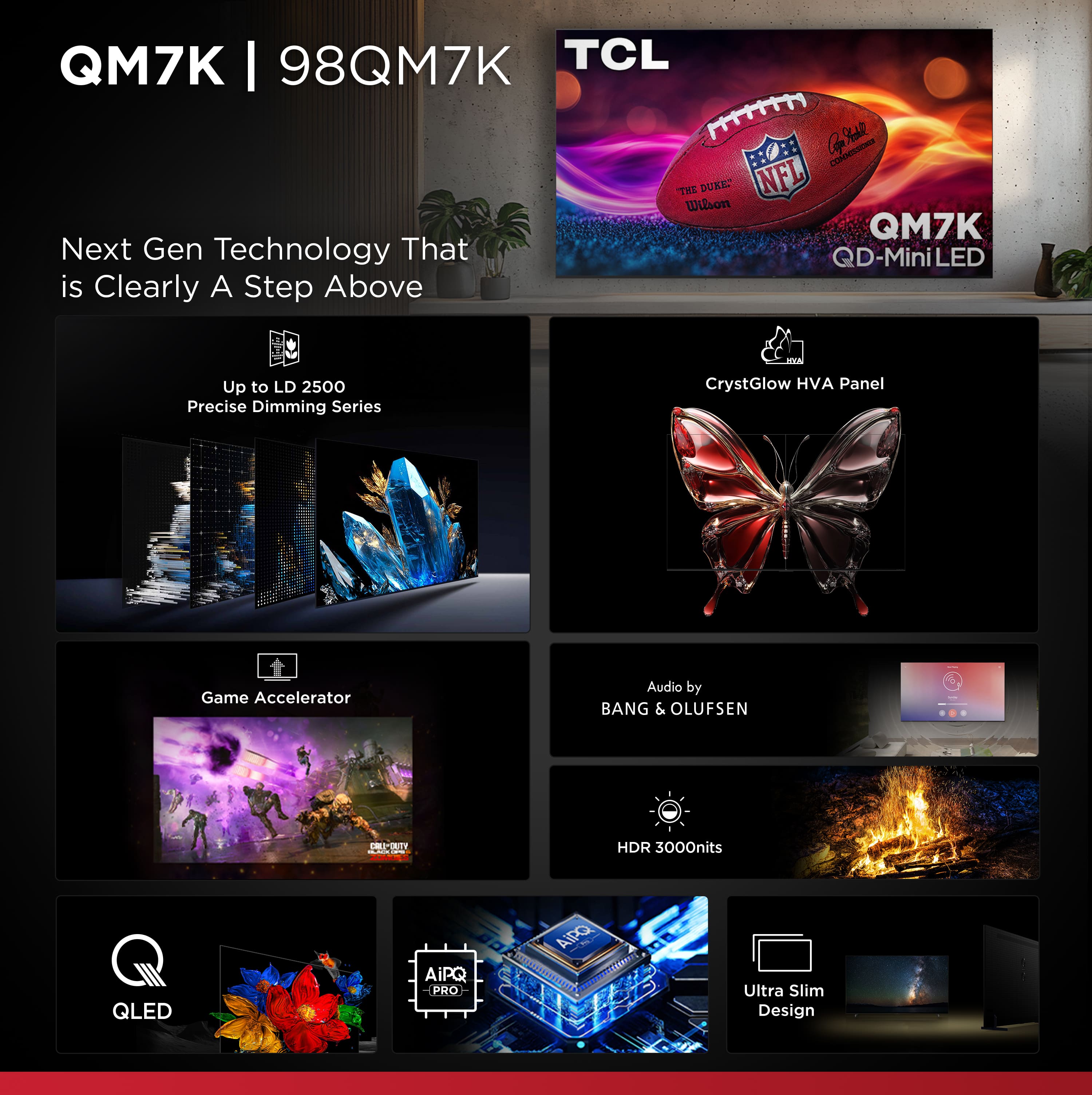 QM7K I 98QM7K TCL Next Gen Technology That QD-MiniLED LED is Clearly A Step Above KLA Up to LD 2500 Precise Dimming Series CrystGlow HVA Panel Game Accelerator Audio by BANG & OLUFSEN RA : HDR 3000nits QLED AiPQ PRO AIPO Ultra Slim Design