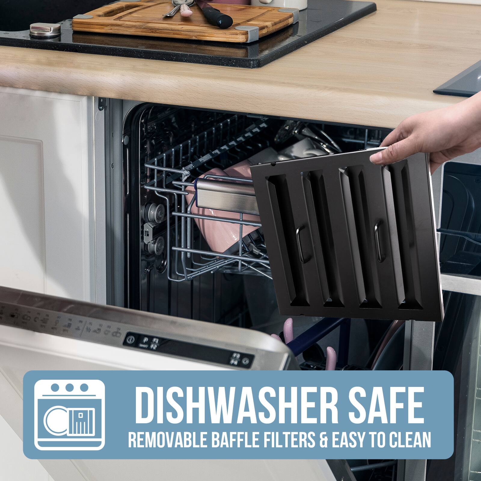 DISHWASHER SAFE  
REMOVABLE BAFFLE FILTERS & EASY TO CLEAN