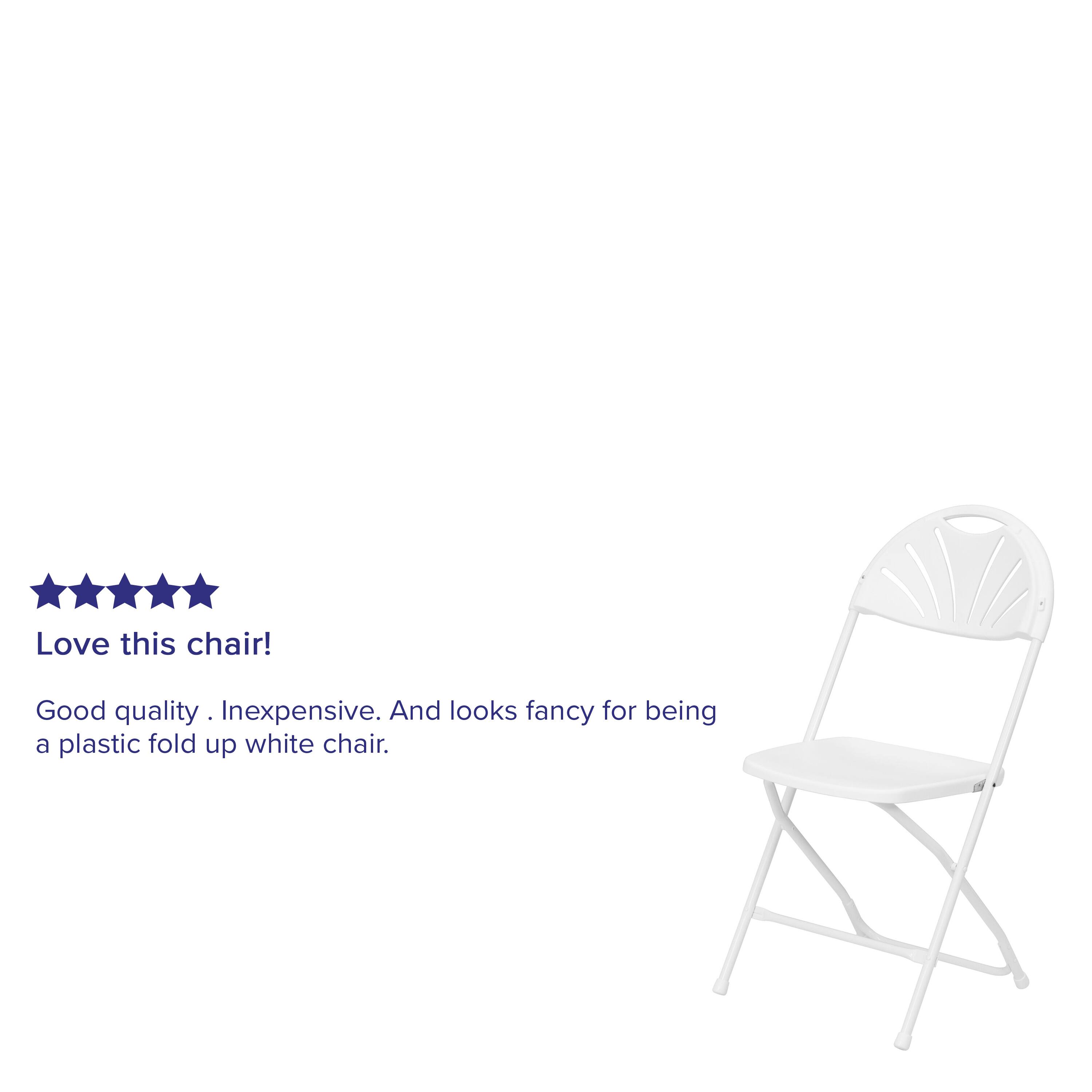 Love this chair! Good quality. Inexpensive. And looks fancy for being a plastic fold up white chair.