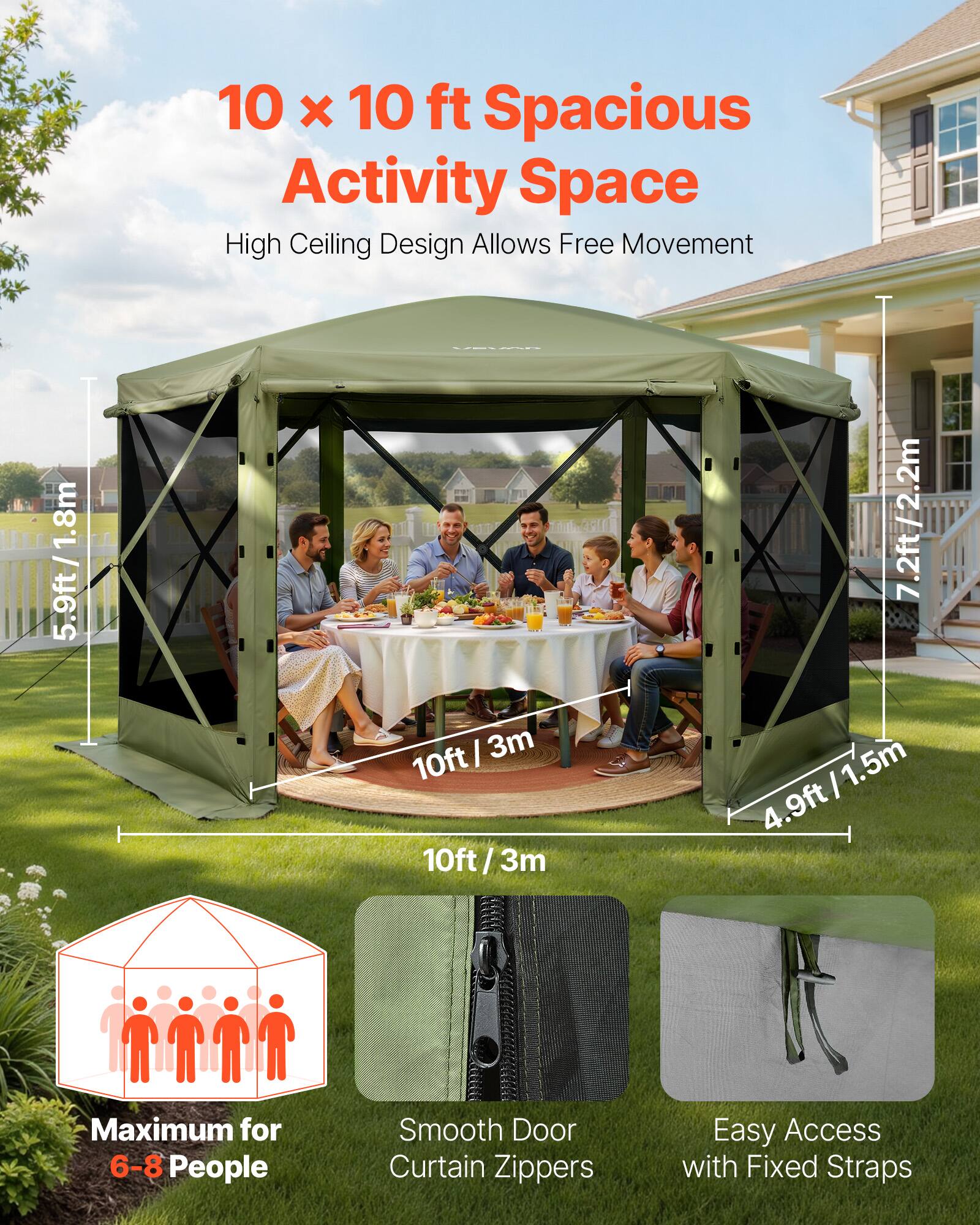 10 x 10 ft Spacious Activity Space  
High Ceiling Design Allows Free Movement  

CEEIE 1.8m / 5.9ft  
3m / 10ft  
7.2ft / 2.2m  
4.9ft / 1.5m  

Maximum for 6-8 People  
Smooth Door Curtain Zippers  
Easy Access with Fixed Straps