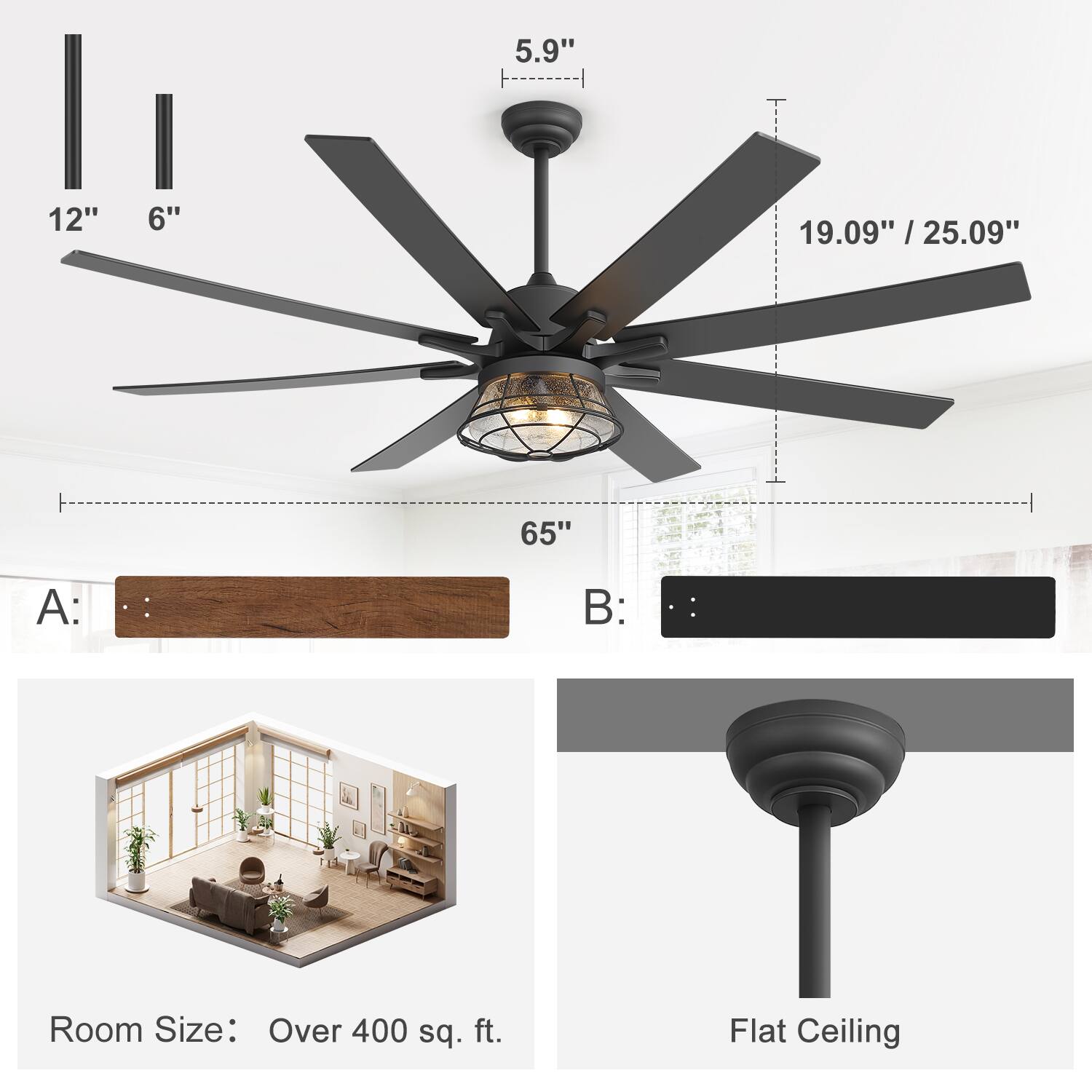 5.9" 12" 6" 19.09" / 25.09"  
65"  
A:  
B:  
Room Size: Over 400 sq. ft.  
Flat Ceiling