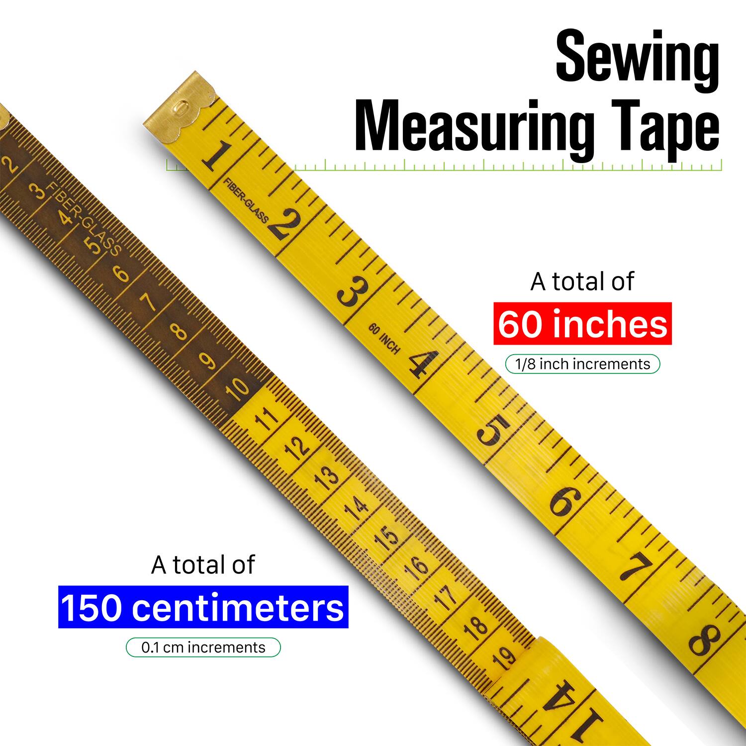 Sewing Measuring Tape

A total of 60 inches  
1/8 inch increments

A total of 150 centimeters  
0.1 cm increments