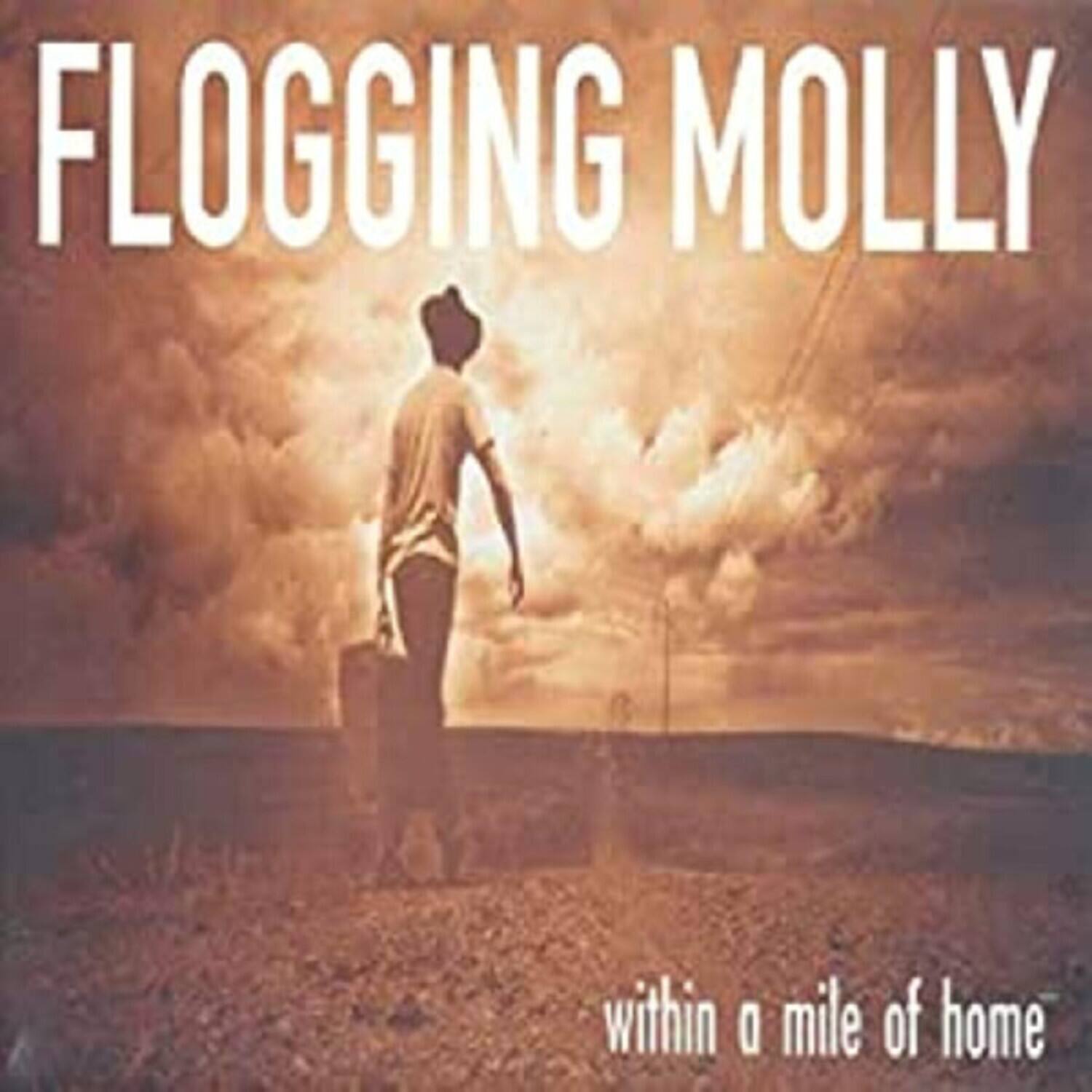FLOGGING MOLLY  
within a mile of home