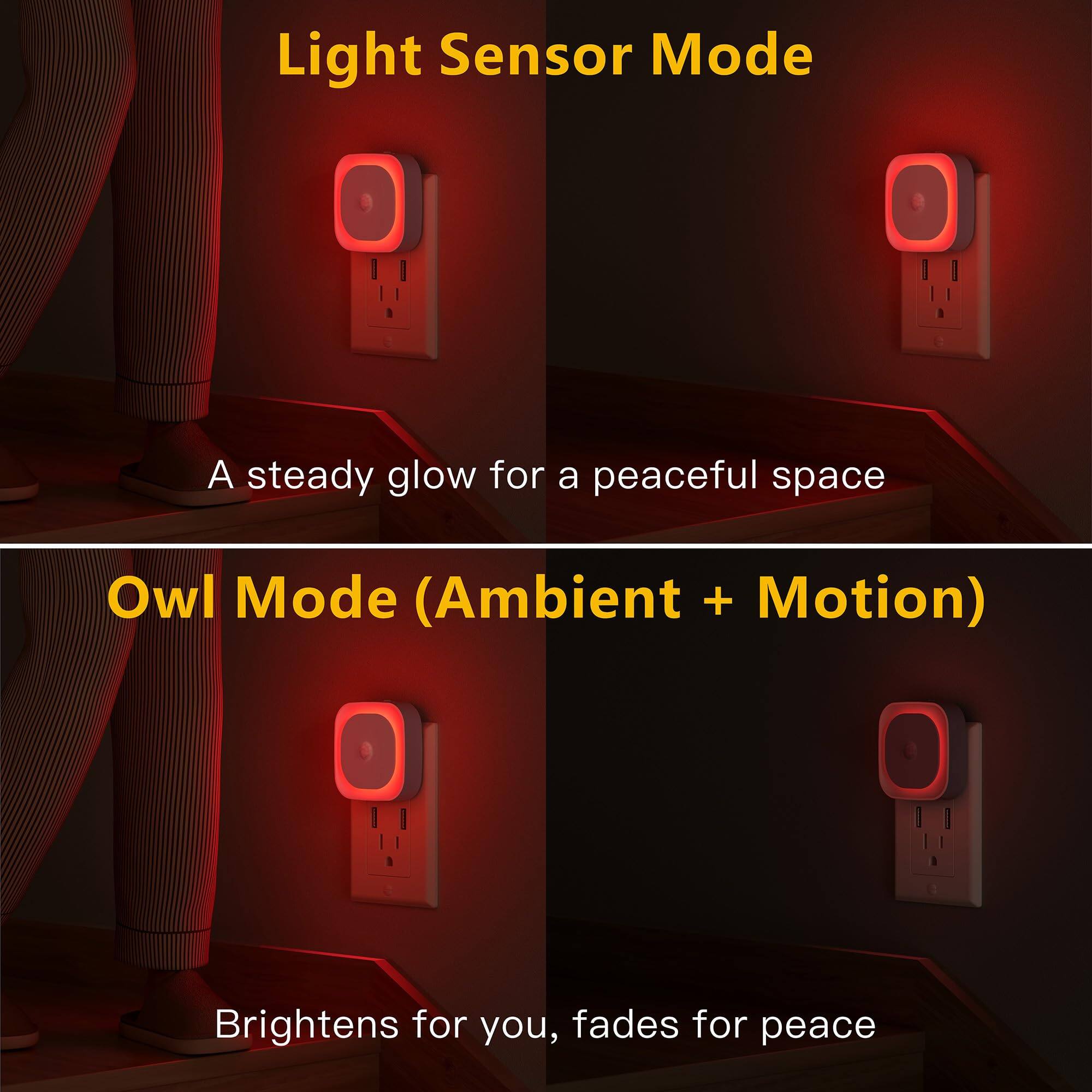 Light Sensor Mode  
A steady glow for a peaceful space  

Owl Mode (Ambient + Motion)  
Brightens for you, fades for peace