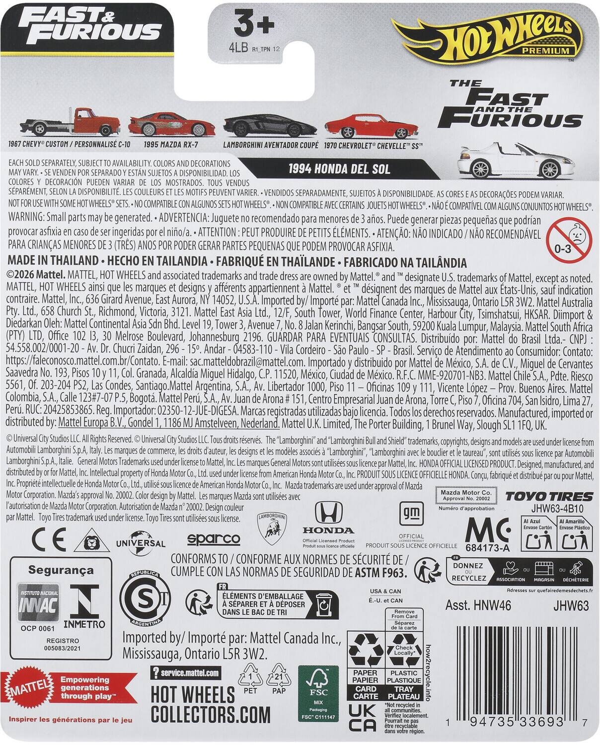 FAST & FURIOUS PREMIUM PERSONNALISE LAMBORGHINI CHEVROLET SEPARATELY, AVAILABILITY DECORATIONS DISPONIBILIDAD. 1994 HONDA DECORACIN MOSTRADOS. SPARMENT, DISPONIBILIT DISPONIBILIDADE. COMPATIBLE WARNING: generated. generar piezas provocar ingeridas ATTENTION PRODUIRE LMENTS. RECOMENDVEL MENORES (TRES) PEQUENAS PODEM PROVOCAR ASFIXIA. MADE THAILAND HECO TAILANDIA FABRIQU THALANDE FABRICADO TAILNDIA 2026 Mattel. MATTEL, WHEELS associated trademarks Mattel. designate trademarks Mattel, except MATTEL, WHEELS marques designs affrents appartiennent Mattel. dsignent marques Mattel indication contraire. Mattel, Avenue, Aurora, 14052, Imported Import Mattel Canada Mississauga, Ontario Mattel Australia Church Richmond, Victoria, Mattel Tower, Finance Center, Harbour City, Tsimshatsui, HKSAR. Diimport Diedarkan Continental