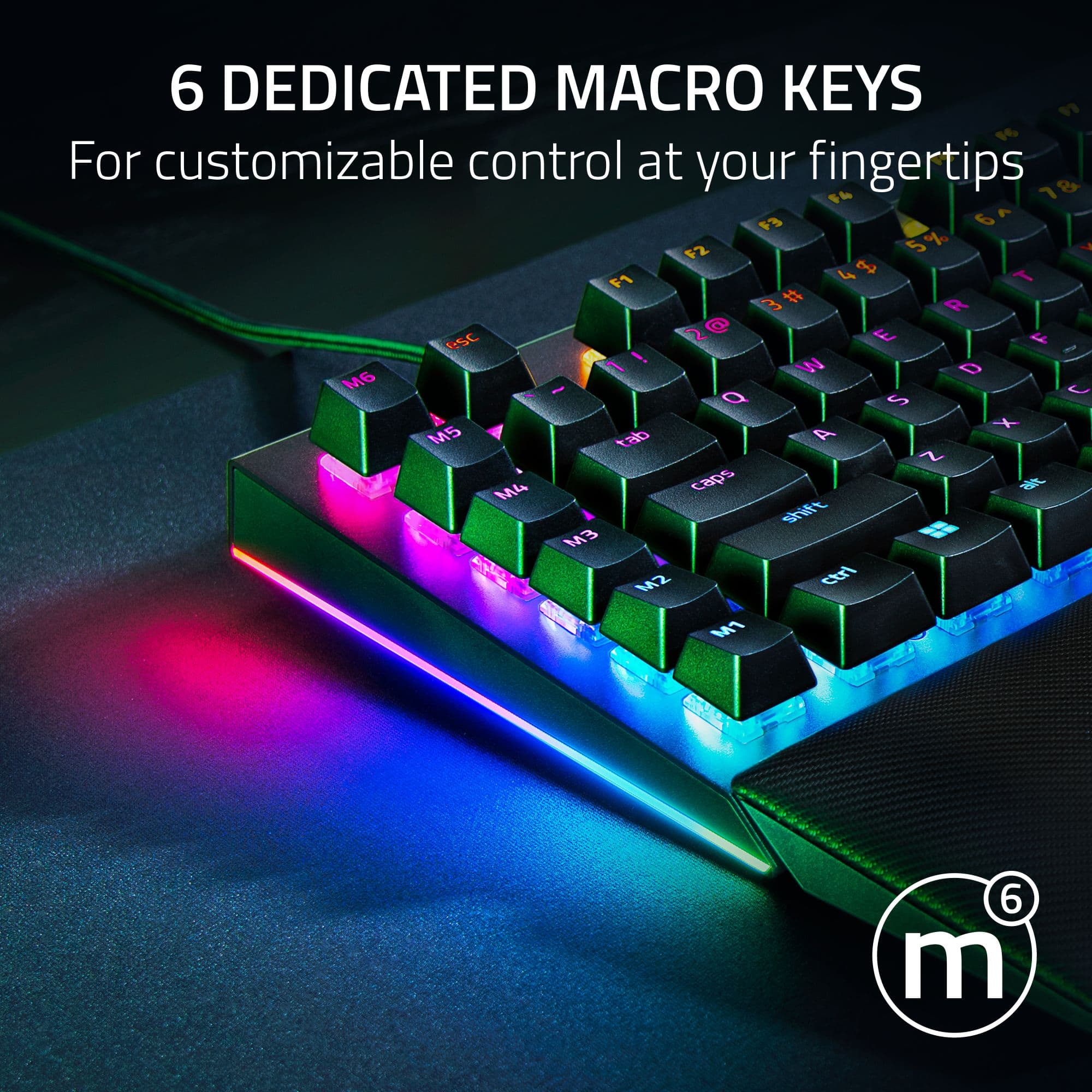 6 DEDICATED MACRO KEYS 1 For customizable control at your fingertips 14 18 & 6 B3 F2 5 5% J 4 $ r 1 3# 3 R 2@ 2 @ E LL eSC ~ ! W D M6 - C Q S M5 A x cab Z M caps 3 shift M3 BE CV ctri M2 M1 6 m