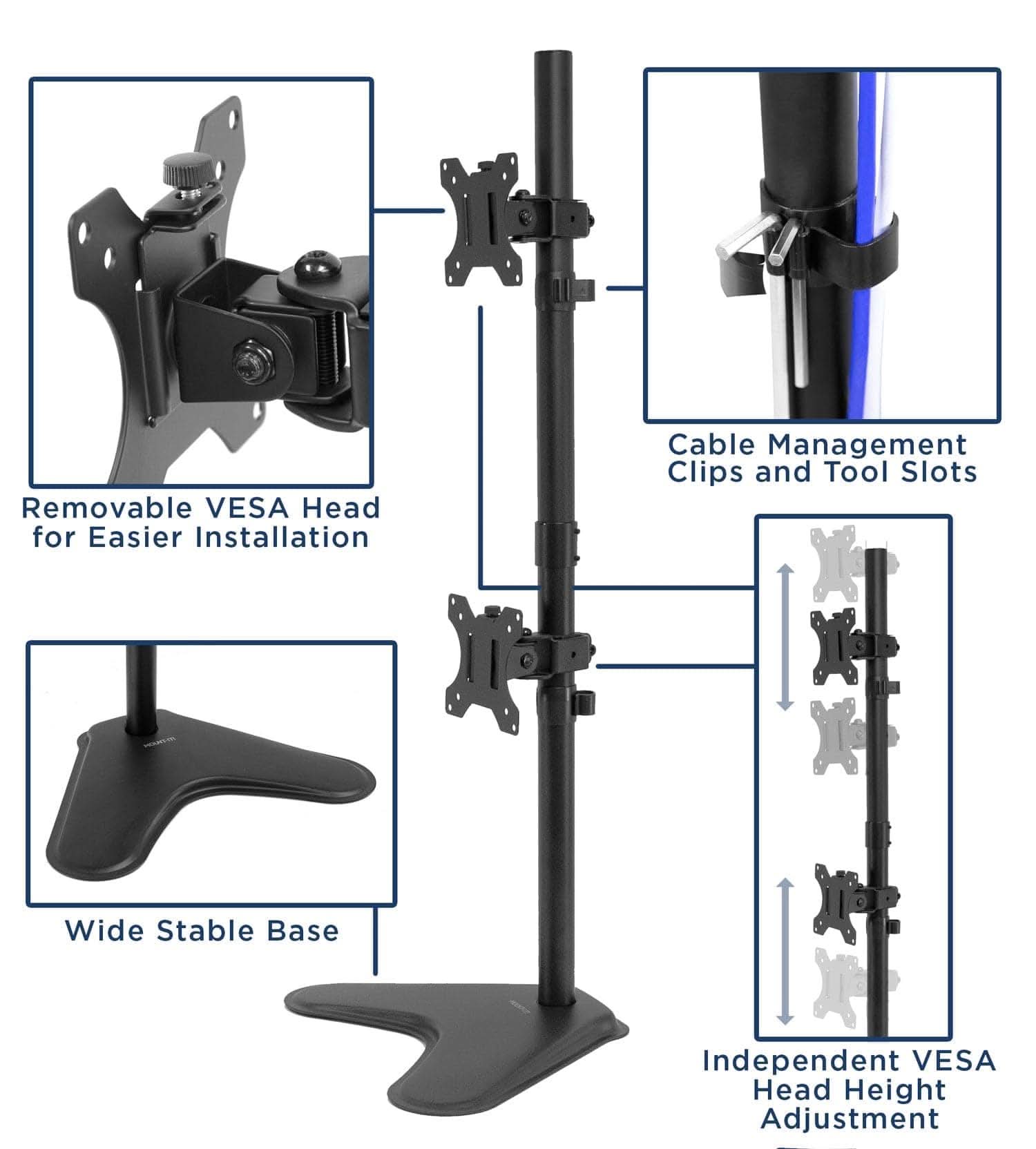 Removable VESA Head for Easier Installation  
Cable Management Clips and Tool Slots  
Wide Stable Base  
Independent VESA Head Height Adjustment