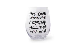 Toynk - "The One Where I Drink All The Wine" Friends Inspired Stemless Wine Glass | Holds 20 Ounces - Clear