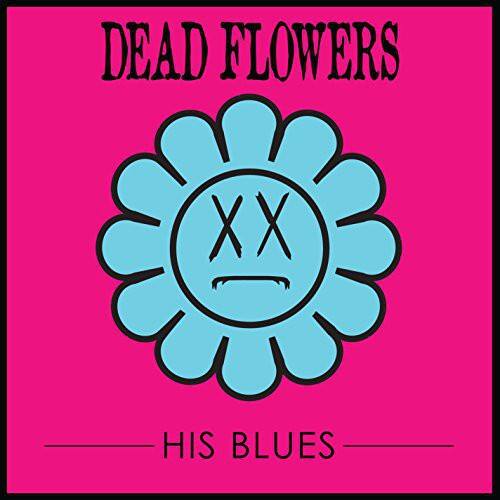 Dead Flowers - His Blues   - VINYL LP price history on PriceWatchPro