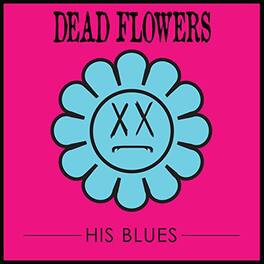 Dead Flowers - His Blues - VINYL LP