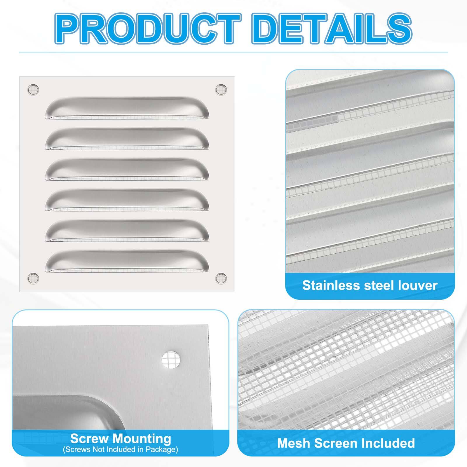 PRODUCT DETAILS

- Stainless steel louver
- Mesh Screen Included
- Screw Mounting (Screws Not Included in Package)