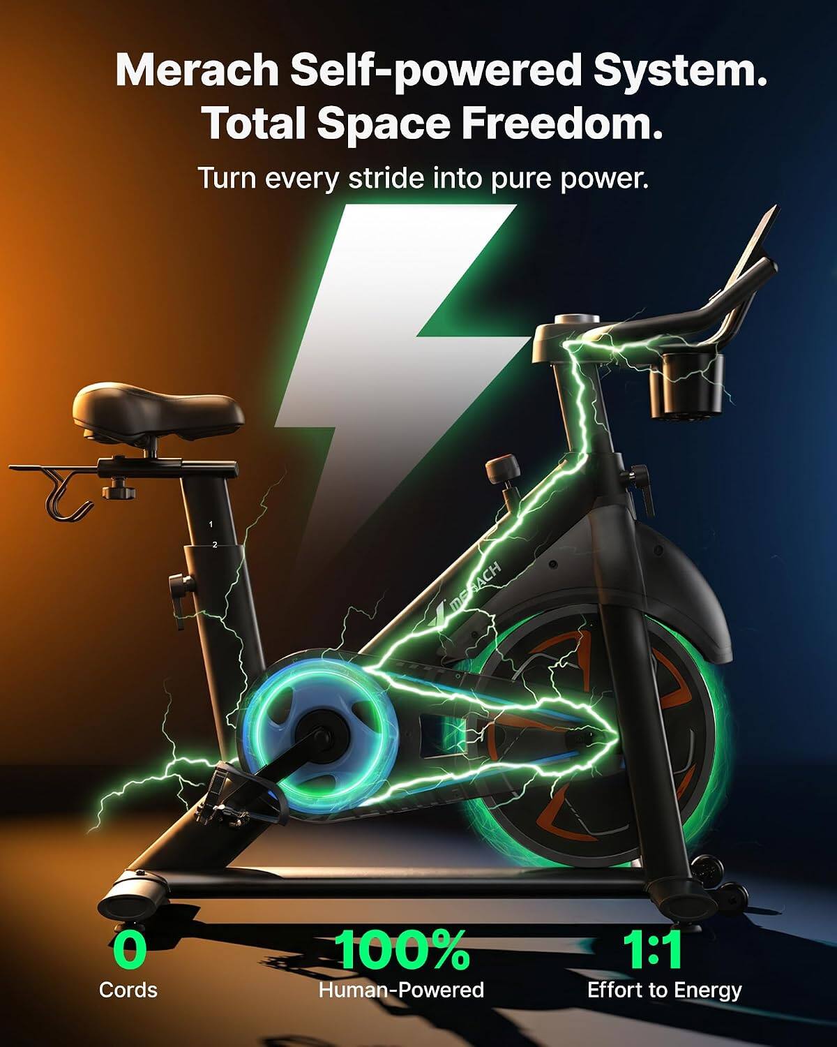 Merach Self-powered System.  
Total Space Freedom.  
Turn every stride into pure power.  

I MERACH  
0 Cords  
100% Human-Powered  
1:1 Effort to Energy