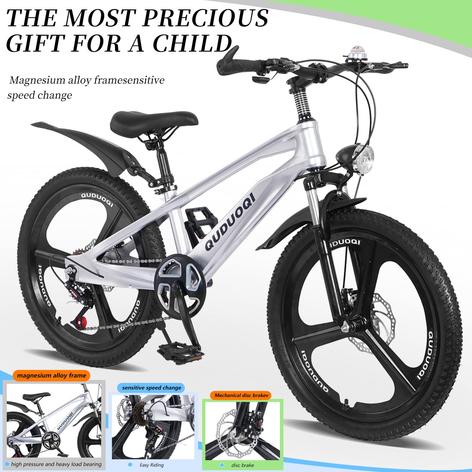THE MOST PRECIOUS GIFT FOR A CHILD

Magnesium alloy framesensitive speed change

- Magnesium alloy frame
- Sensitive speed change
- Mechanical disc brake

- High pressure and heavy load bearing
- Easy Riding
- Disc brake