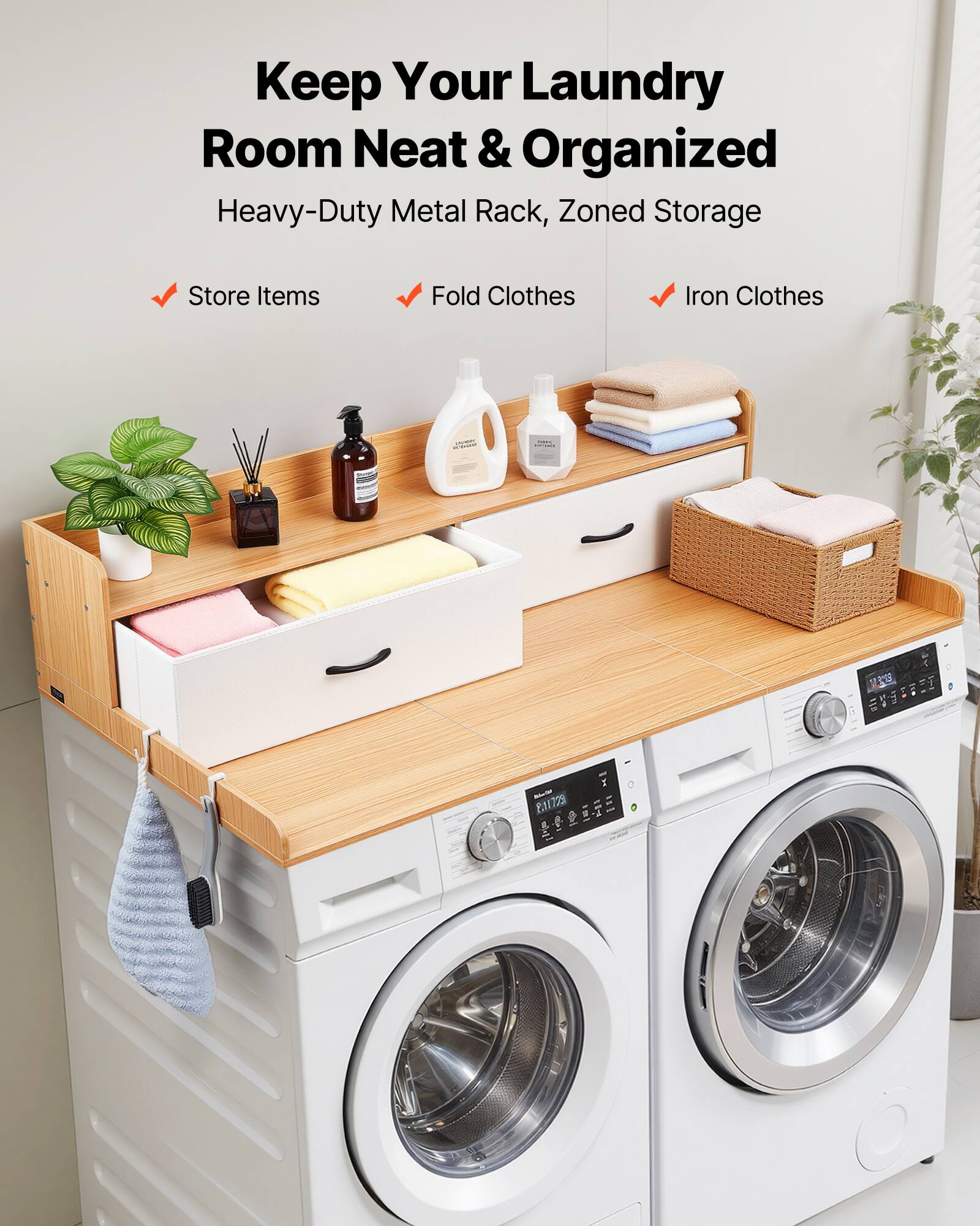 Keep Your Laundry Room Neat & Organized  
Heavy-Duty Metal Rack, Zoned Storage  
Store Items  
Fold Clothes  
Iron Clothes
