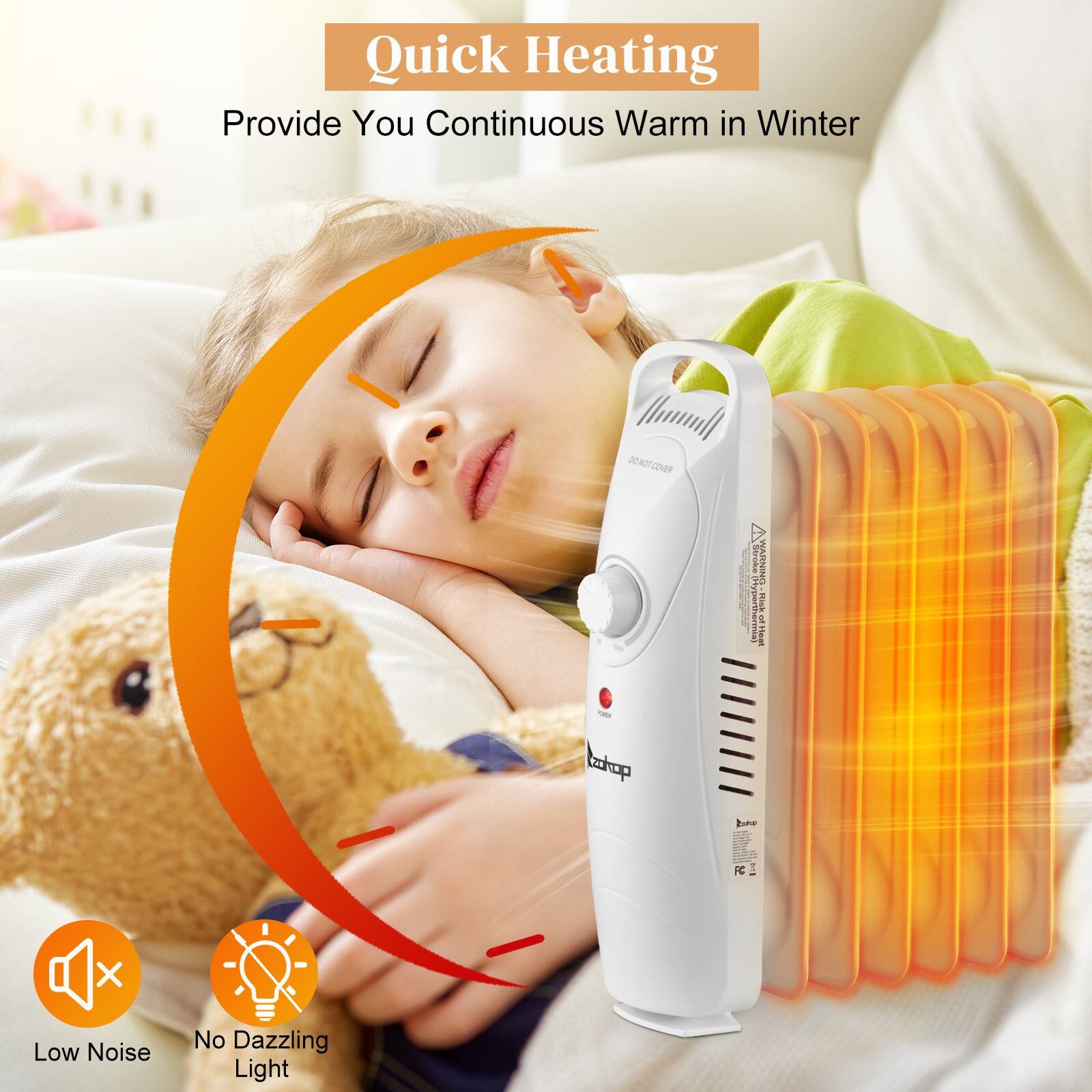 Quick Heating  
Provide You Continuous Warm in Winter  

Low Noise  
No Dazzling Light