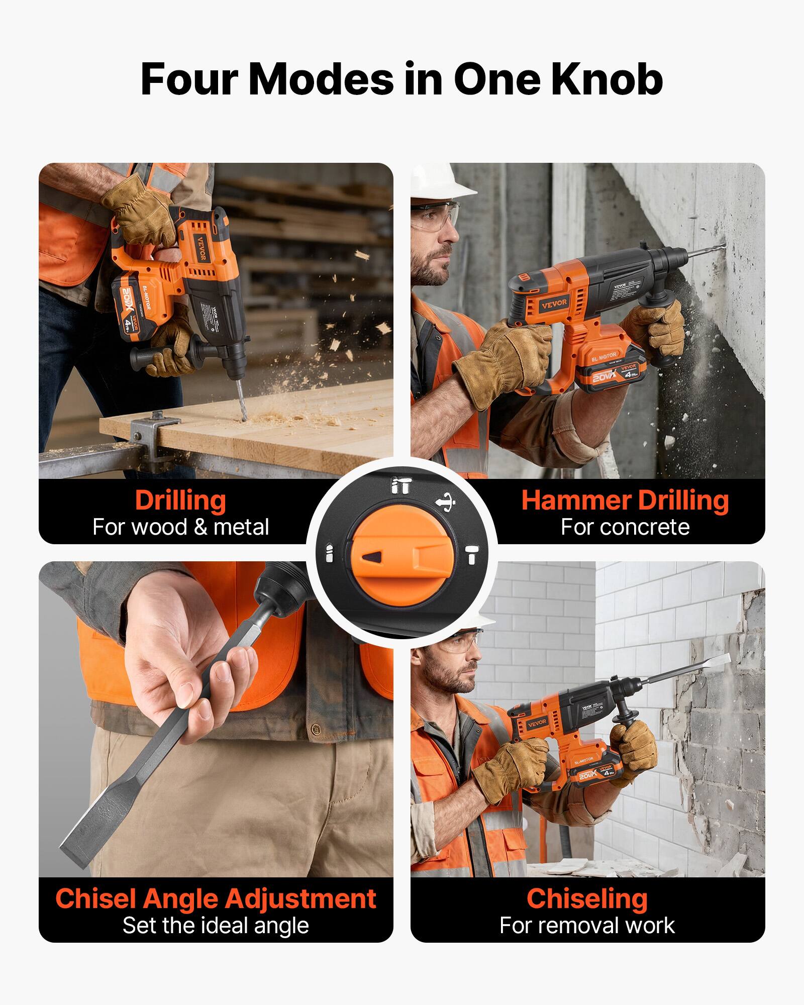 Four Modes in One Knob

200X i
Be-dextrat
VEVOR
VEVOR
NOJER CITUE 2017 4%
Drilling For wood & metal
Hammer Drilling For concrete
VEVOR
250K
Chisel Angle Adjustment Set the ideal angle
Chiseling For removal work