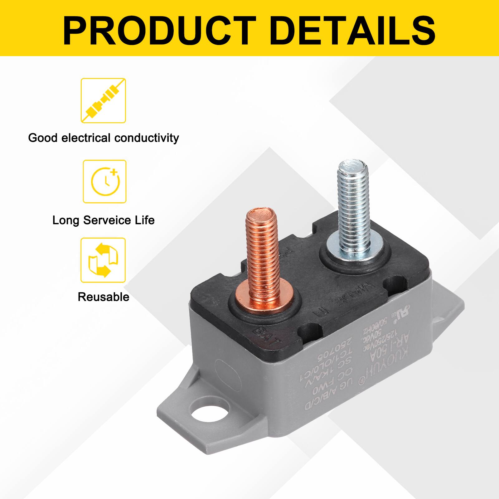 PRODUCT DETAILS

- Good electrical conductivity
- Long Service Life
- Reusable

EA E T BAT THOeOS 50Vdc. 250705 125/250Vec AR-I SC 50A TC1/OL0/C1 1KAN 30 KUOYUH

FWO UG A/B/C/D