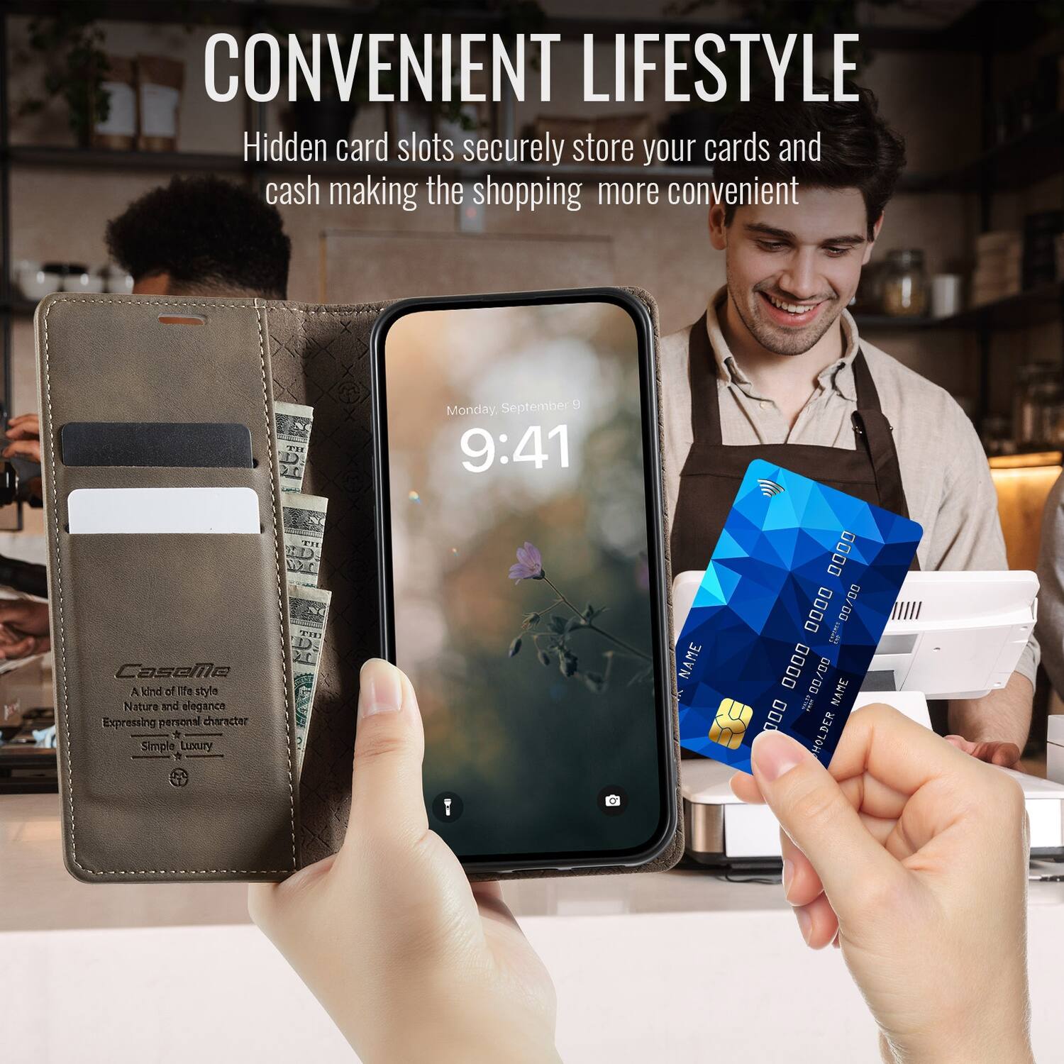 CONVENIENT LIFESTYLE  
Hidden card slots securely store your cards and cash making the shopping more convenient  

September 9 Monday, 9:41  
CaseNo  

A kind of IT's style  
Nature and elegance  
Expressing personal character  
Simple Luxury  

NAME 0000 00/00 D0 0000  
I 0U D000 00/00  
NAME 000