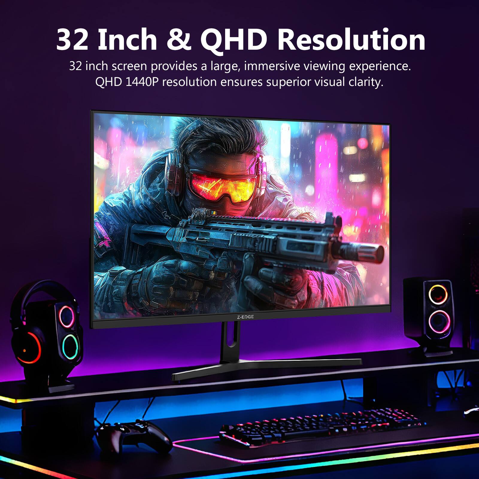 32 Inch & QHD Resolution

32 inch screen provides a large, immersive viewing experience. QHD 1440P resolution ensures superior visual clarity.