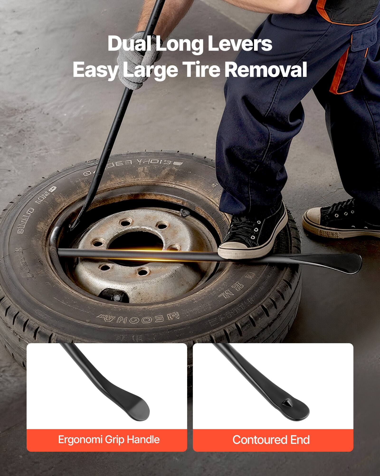 Dual Long Levers  
Easy Large Tire Removal  

Ergonomi Grip Handle  
Contoured End