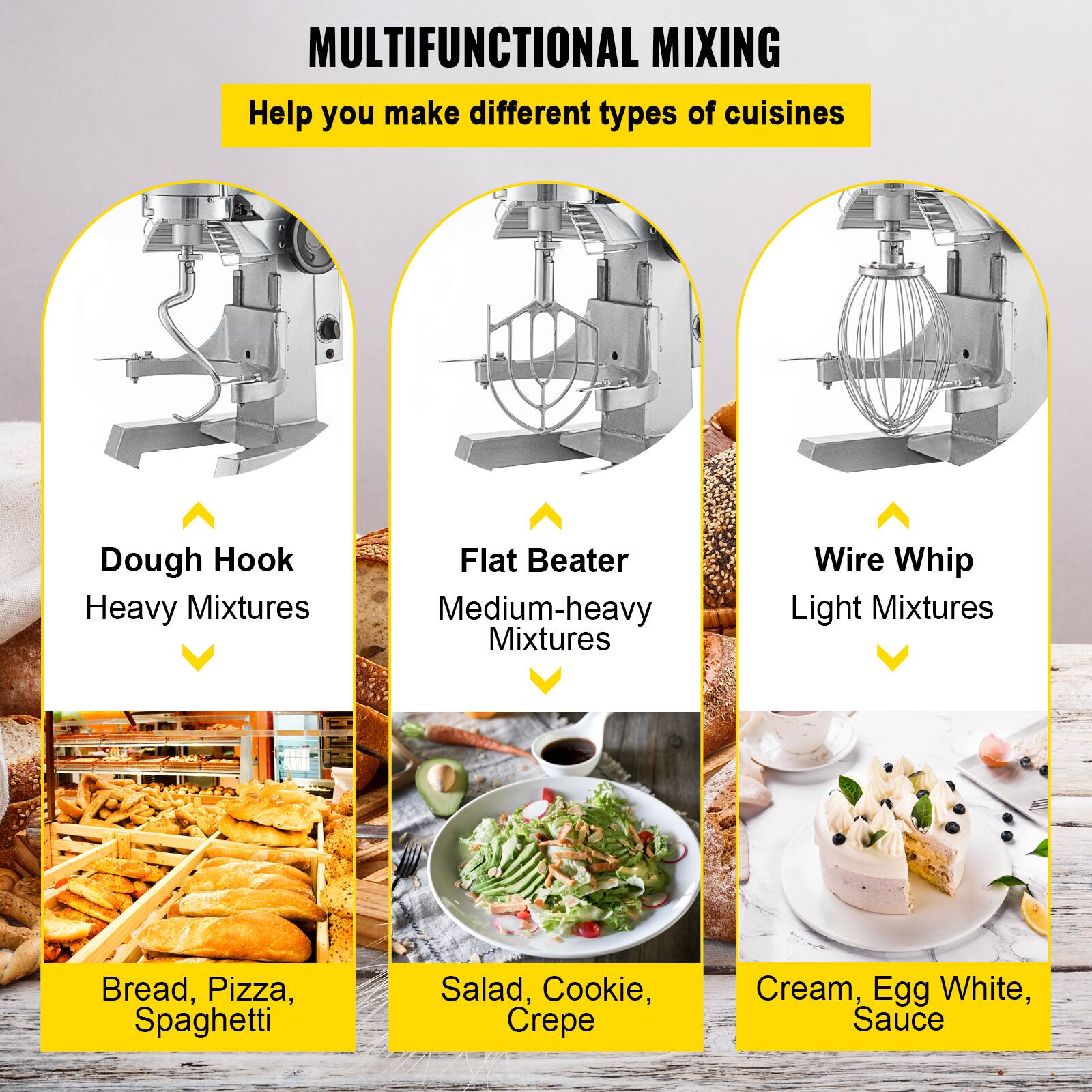 MULTIFUNCTIONAL MIXING  
Help you make different types of cuisines

- Dough Hook  
  Heavy Mixtures  
  Bread, Pizza, Spaghetti

- Flat Beater  
  Medium-heavy Mixtures  
  Salad, Cookie, Crepe

- Wire Whip  
  Light Mixtures  
  Cream, Egg White, Sauce
