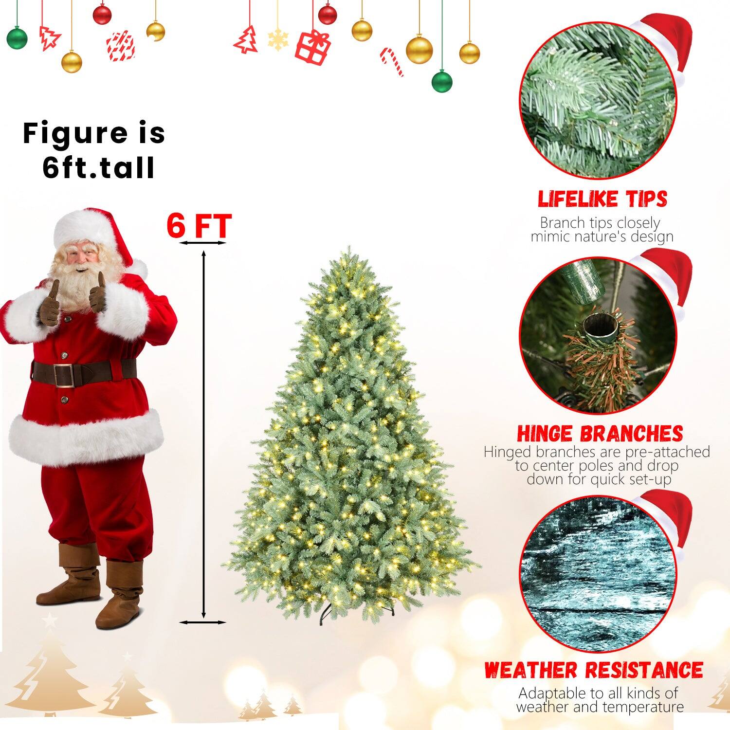 Figure is 6ft. tall

6 FT

LIFELIKE TIPS
Branch tips closely mimic nature's design

HINGE BRANCHES
Hinged branches are pre-attached to center poles and drop down for quick set-up

WEATHER RESISTANCE
Adaptable to all kinds of weather and temperature