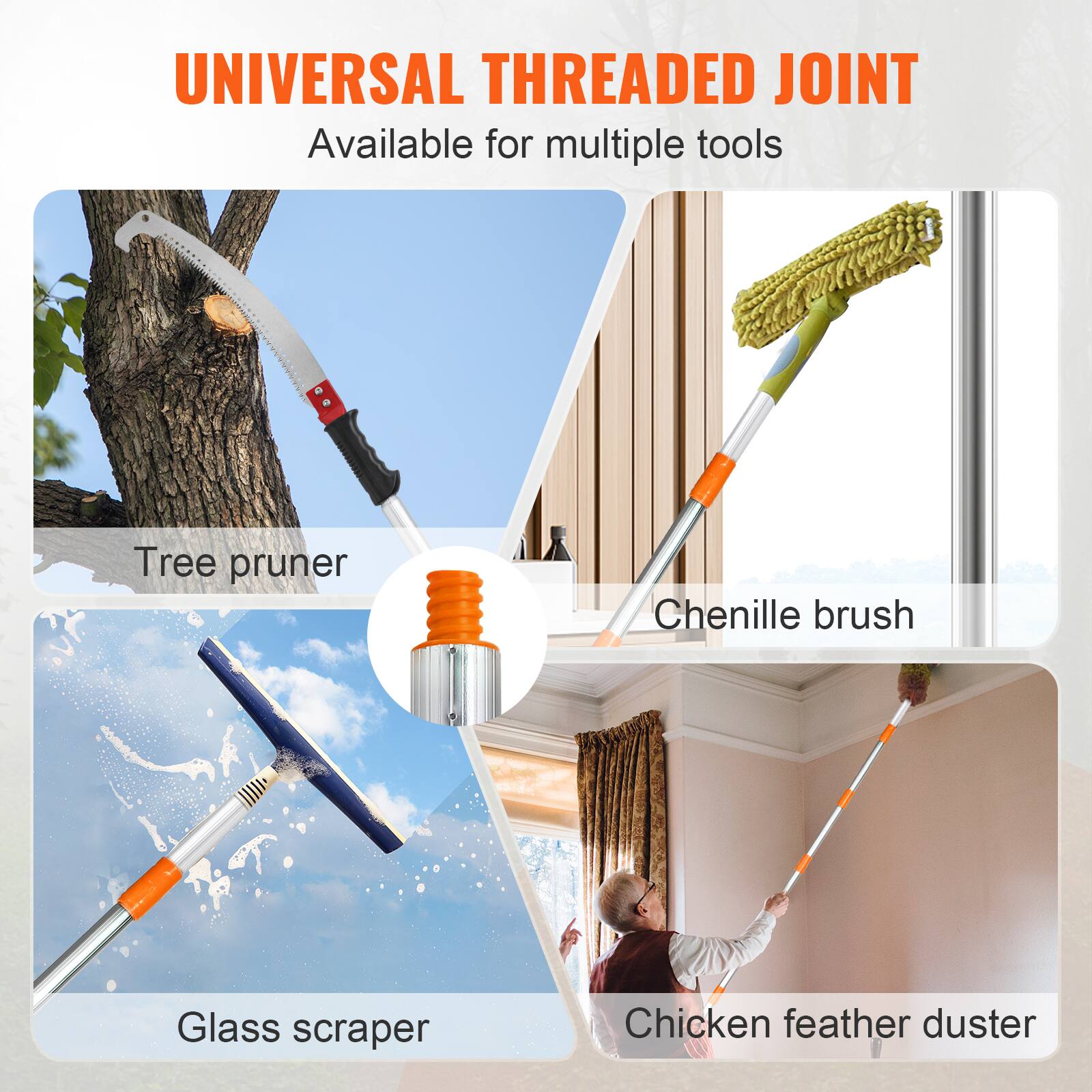 UNIVERSAL THREADED JOINT  
Available for multiple tools  

Tree pruner  
Chenille brush  
Glass scraper  
Chicken feather duster
