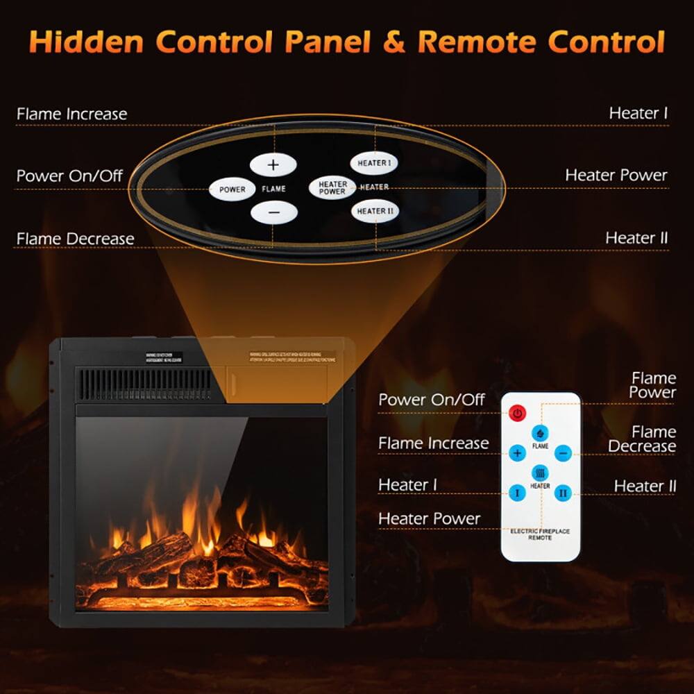 Hidden Control Panel & Remote Control

Flame Increase  
Power On/Off  
Flame Decrease  

Heater I  
Heater Power  
Heater II  

ELECTRIC FIREPLACE REMOTE