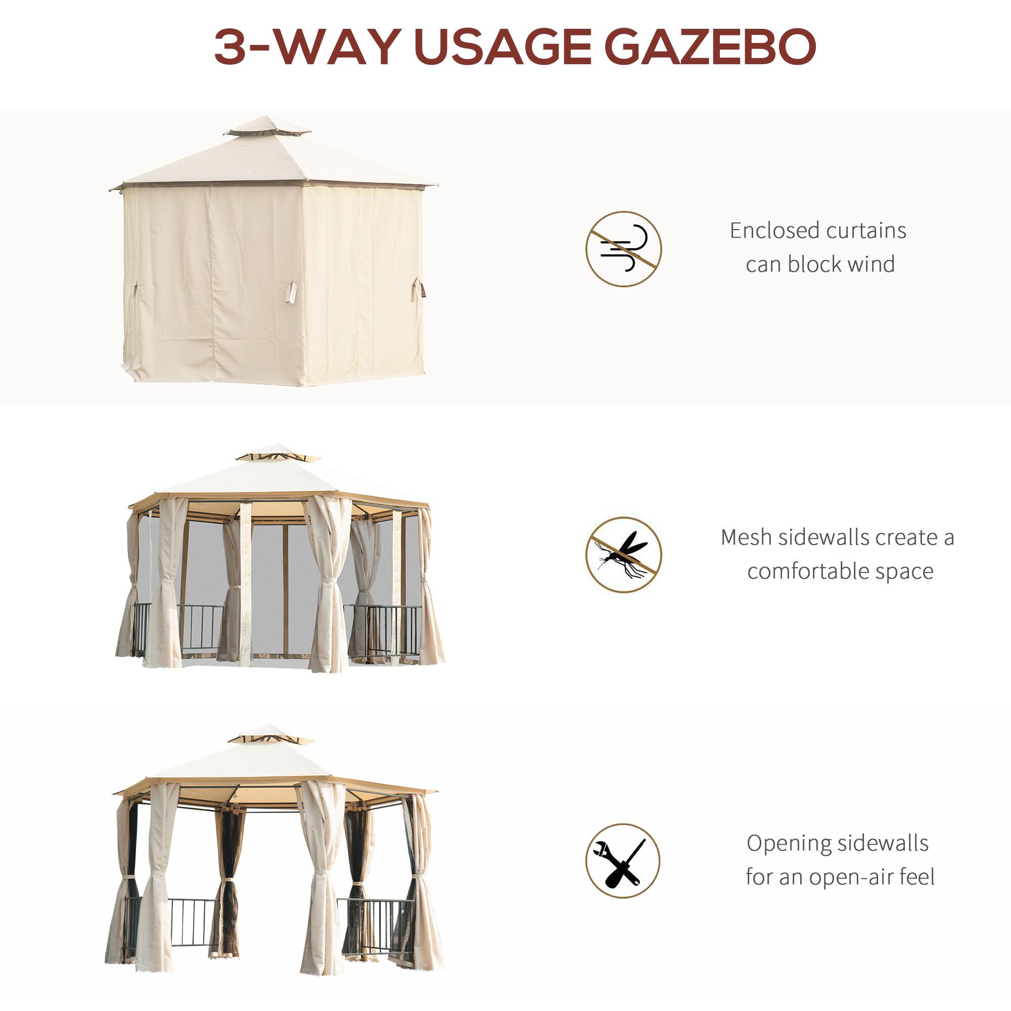 3-WAY USAGE GAZEBO
Enclosed curtains can block wind
Mesh sidewalls create a comfortable space
Opening sidewalls for an open-air feel