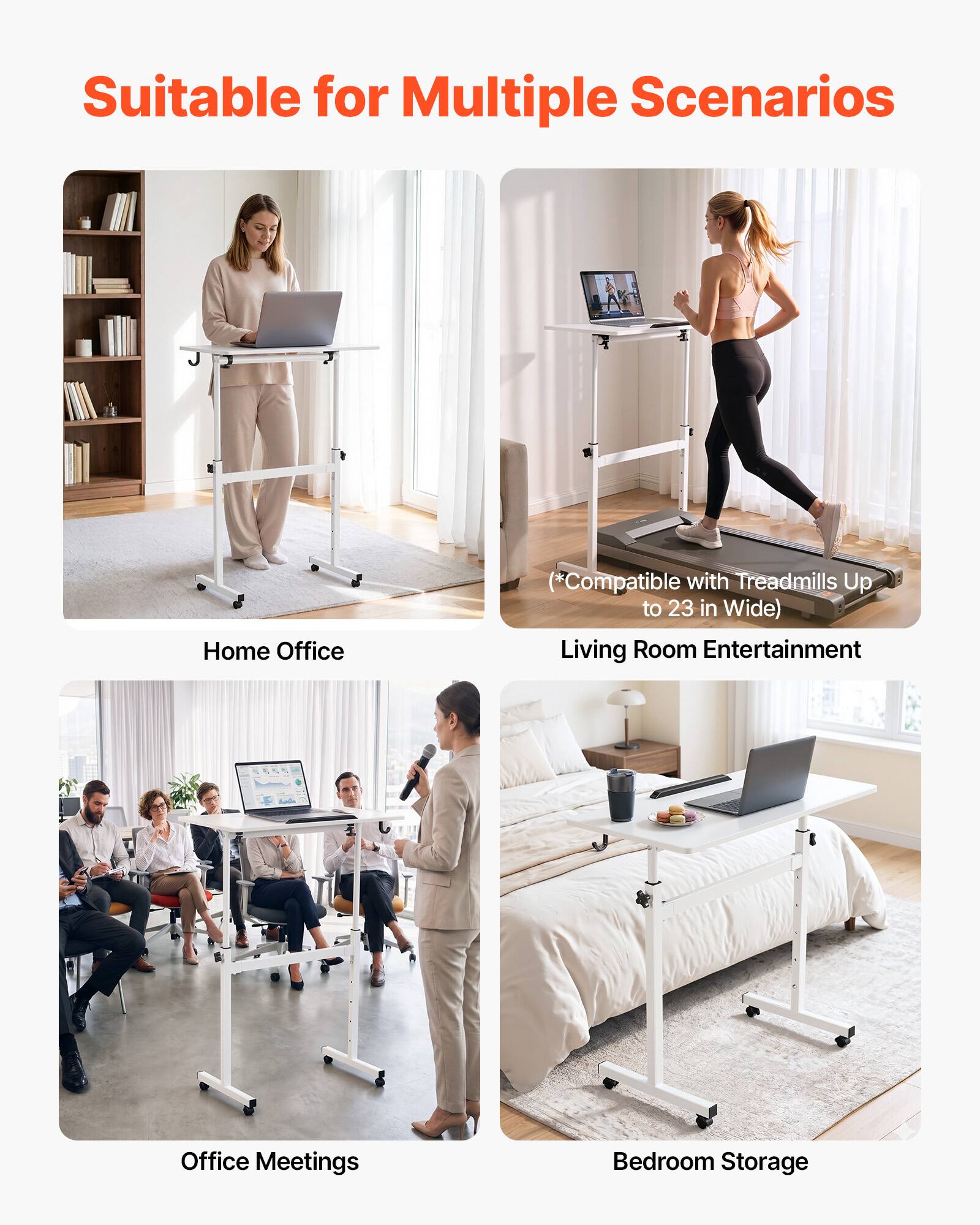 Suitable for Multiple Scenarios

Home Office

Living Room Entertainment

Office Meetings

Bedroom Storage

*Compatible with Treadmills Up to 23 in Wide