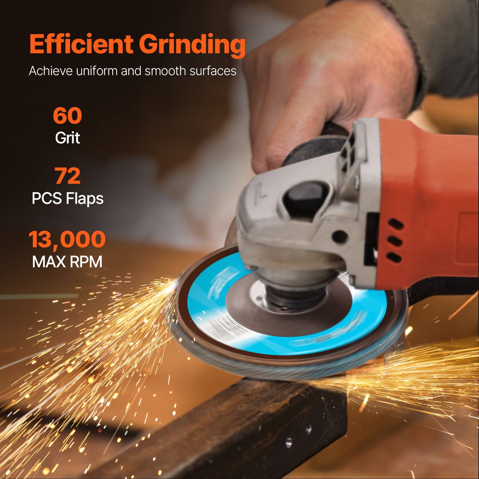 Efficient Grinding  
Achieve uniform and smooth surfaces  

60 Grit  
72 PCS Flaps  
13,000 MAX RPM