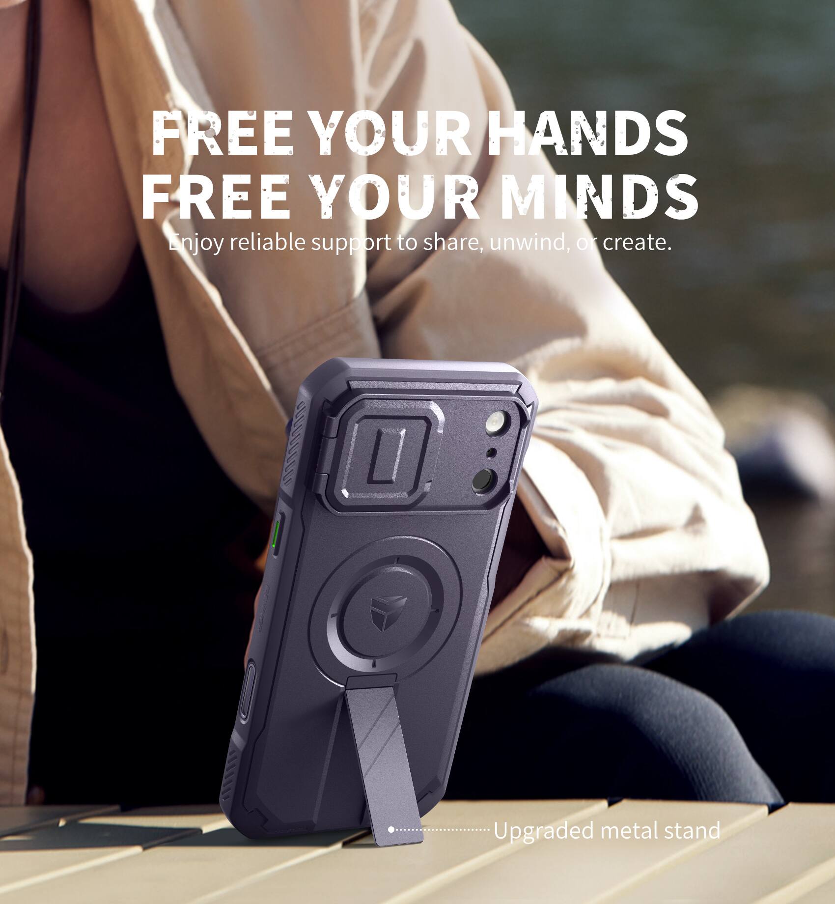 FREE YOUR HANDS  
FREE YOUR MINDS  
Enjoy reliable support to share, unwind, or create.  
Upgraded metal stand