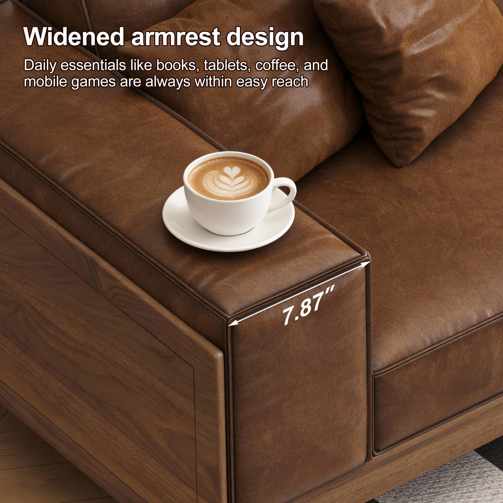 Widened armrest design  
Daily essentials like books, tablets, coffee, and mobile games are always within easy reach  
7.87"