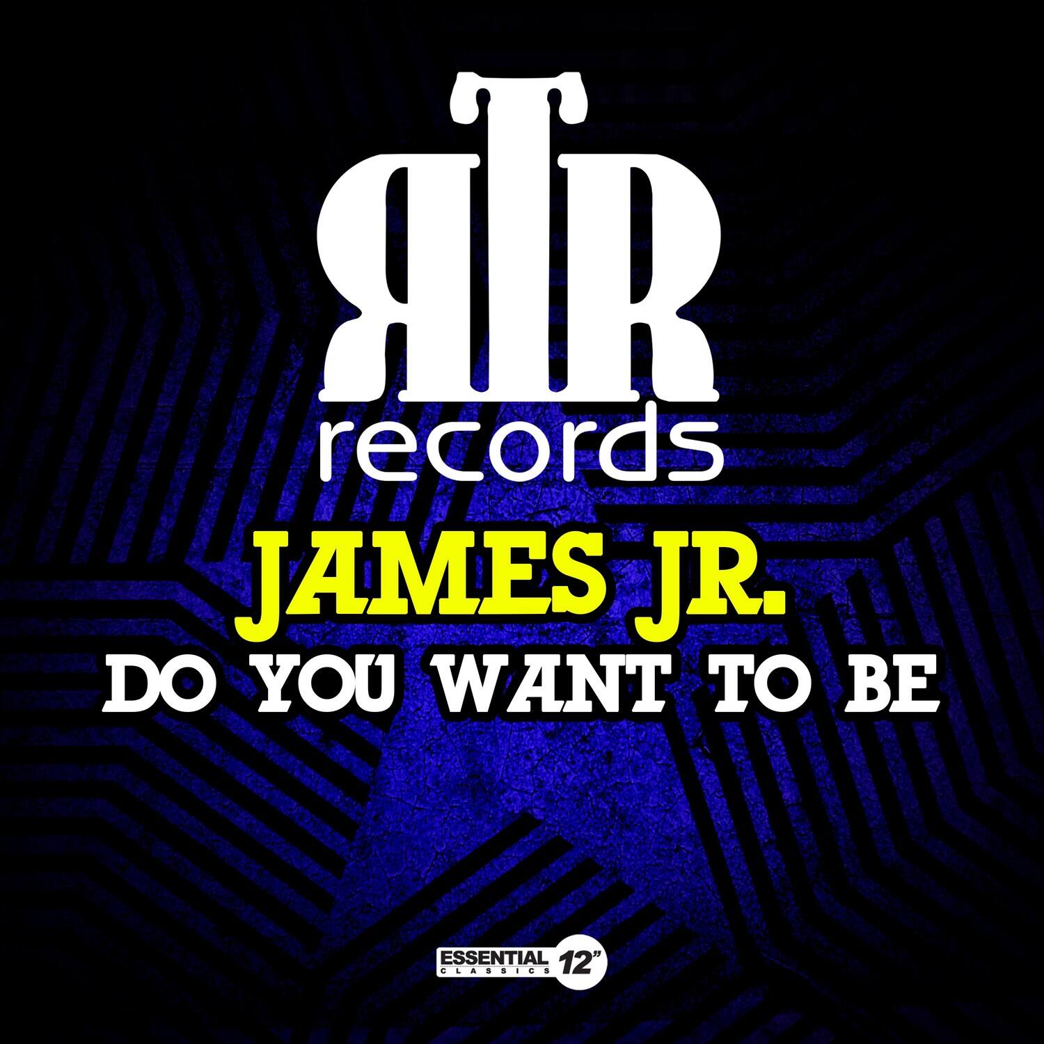 SR records  
JAMES JR.  
DO YOU WANT TO BE  
ESSENTIAL 12"  
CLASSICS