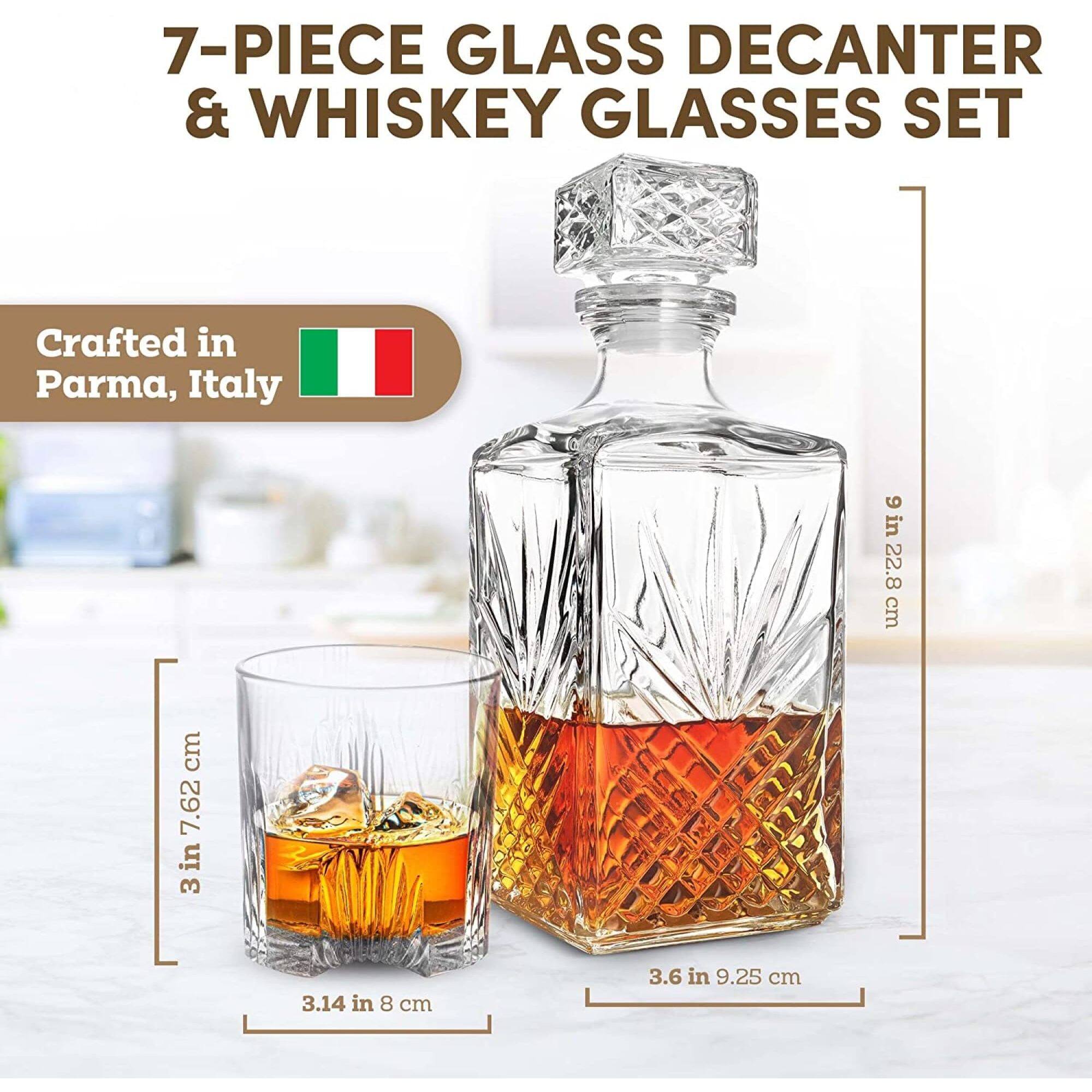 7-PIECE GLASS DECANTER & WHISKEY GLASSES SET  
Crafted in Parma, Italy  
6 in 22.8 cm  
7.62 in 3.14 in 8 cm  
3.6 in 9.25 cm