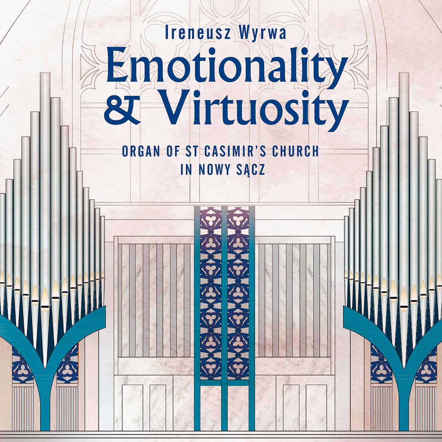 Ireneusz Wyrwa  
Emotionality & Virtuosity  
ORGAN OF ST CASIMIR'S CHURCH  
IN NOWY SACZ