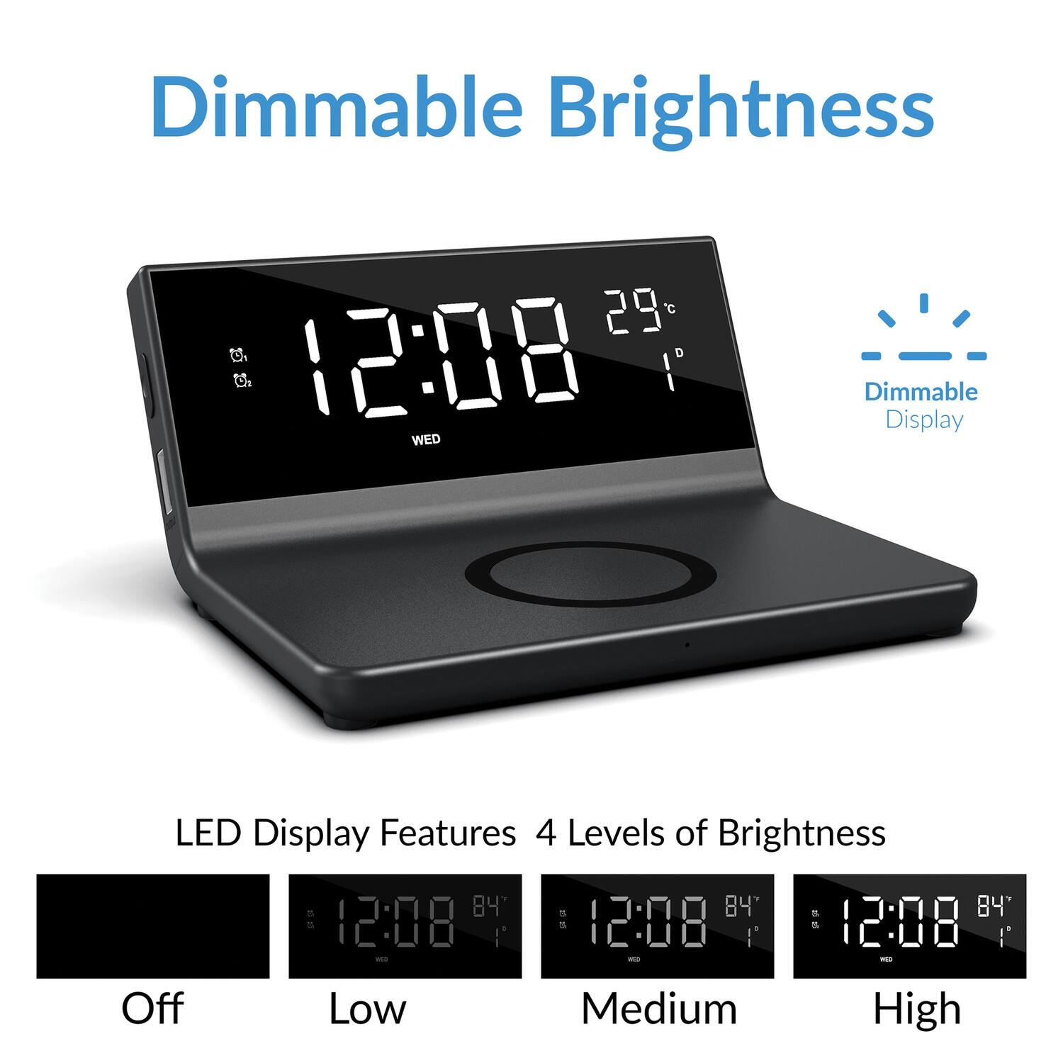 Dimmable Brightness

LED Display Features

4 Levels of Brightness

Off Low Medium High