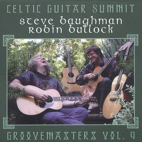 CELTIC GUITAR SUMMIT  
steve baughman  
ROBIN BULLOCK  

GROOVENAXTERS VOL. 9