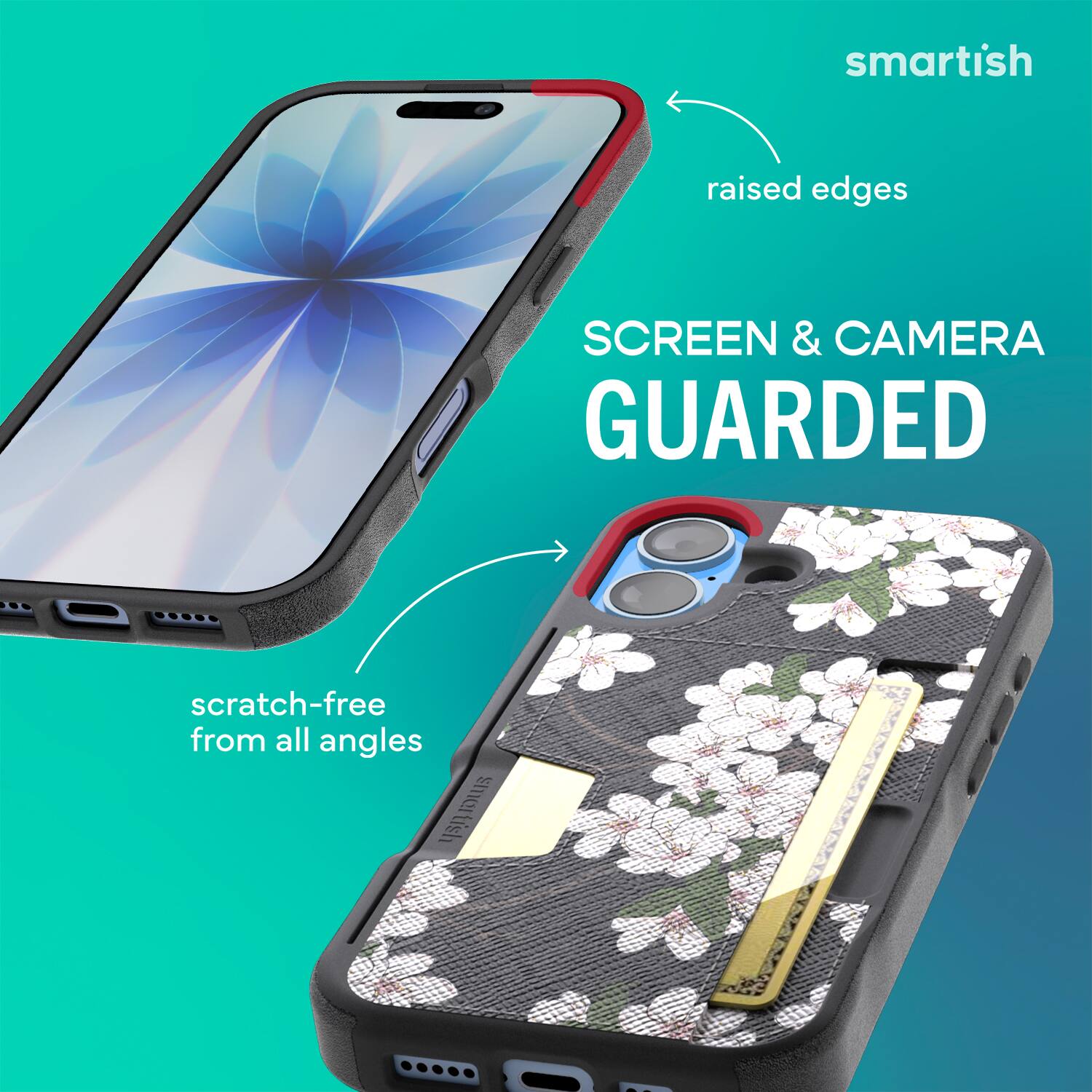 smartish  
raised edges  
SCREEN & CAMERA GUARDED  
scratch-free from all angles