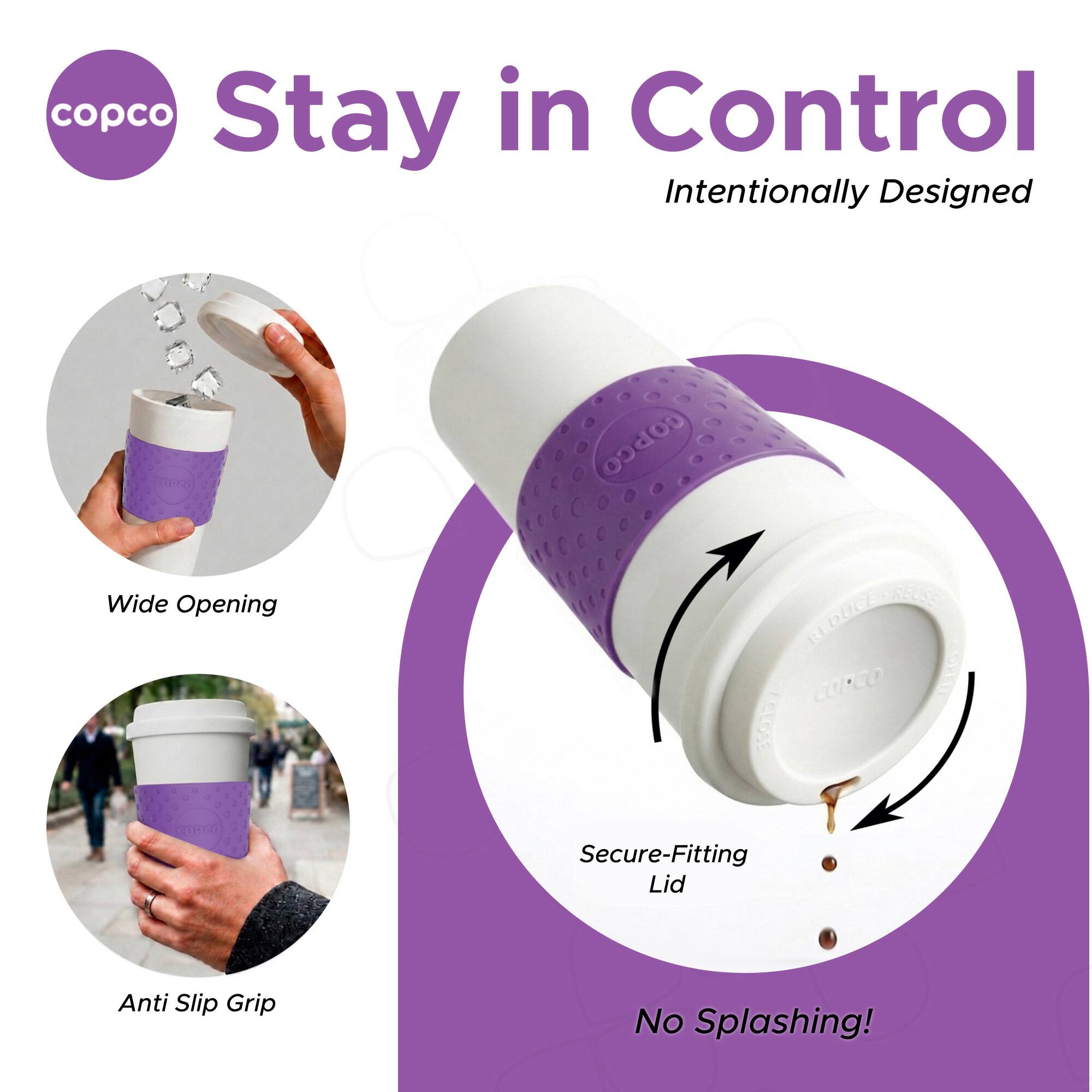 copco Stay in Control  
Intentionally Designed

Wide Opening

COPCO

Secure-Fitting Lid

Anti Slip Grip

No Splashing!