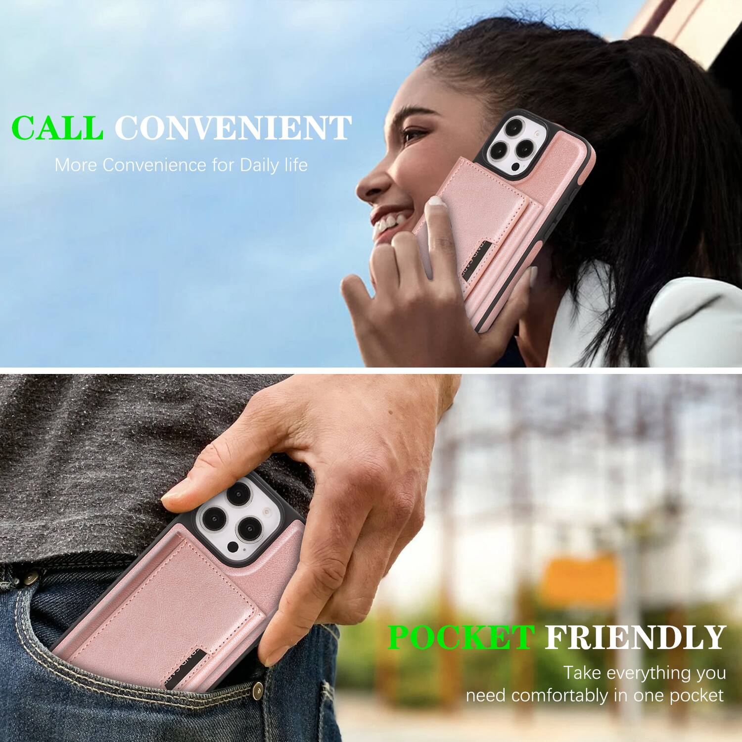 CALL CONVENIENT  
More Convenience for Daily life  

POCKET FRIENDLY  
Take everything you need comfortably in one pocket