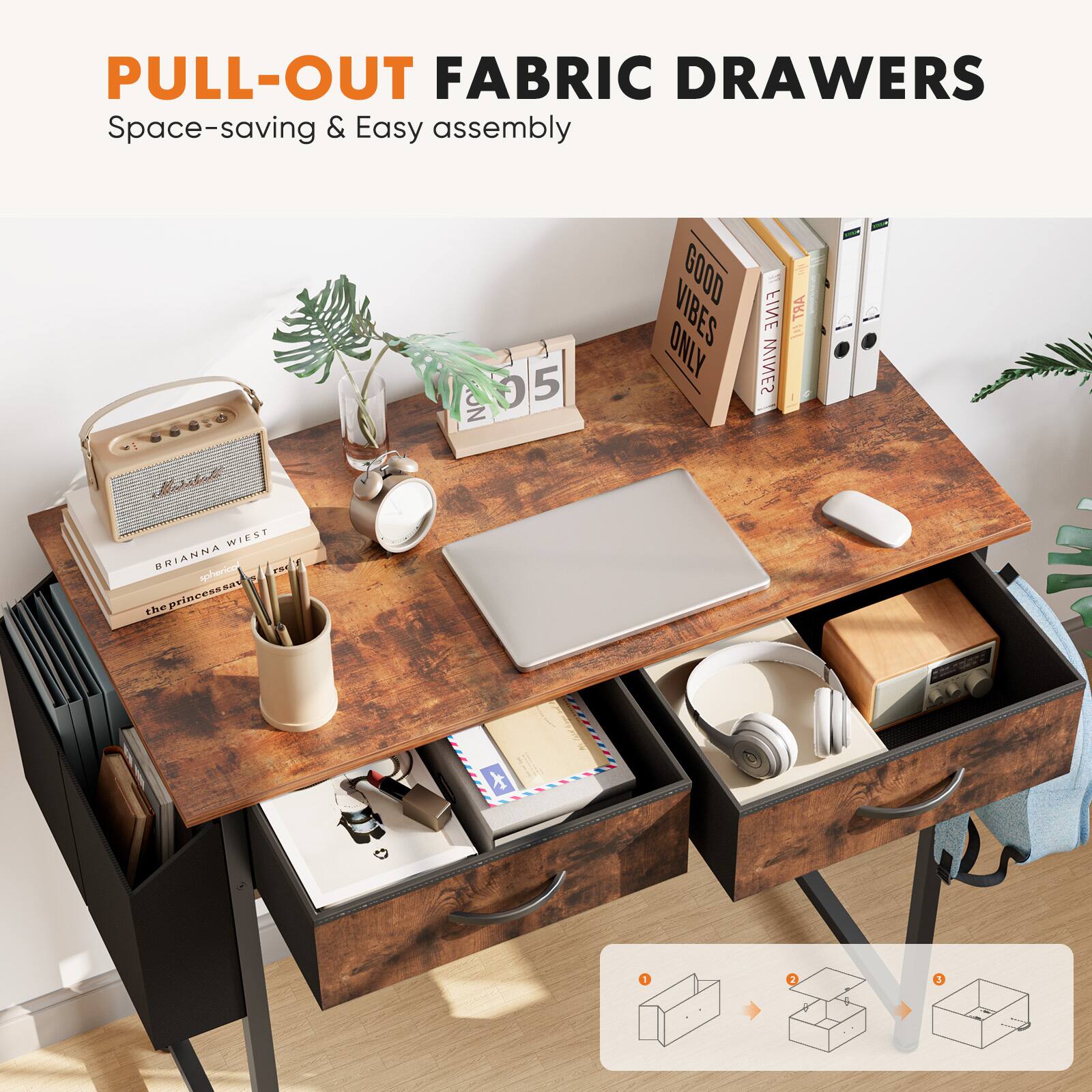 PULL-OUT FABRIC DRAWERS  
Space-saving & Easy assembly  

GOOD VIBES ONLY  
FINE WINES  
BRIANNA - the princess says  
MOSAIC  
WIEST  

1 2 3