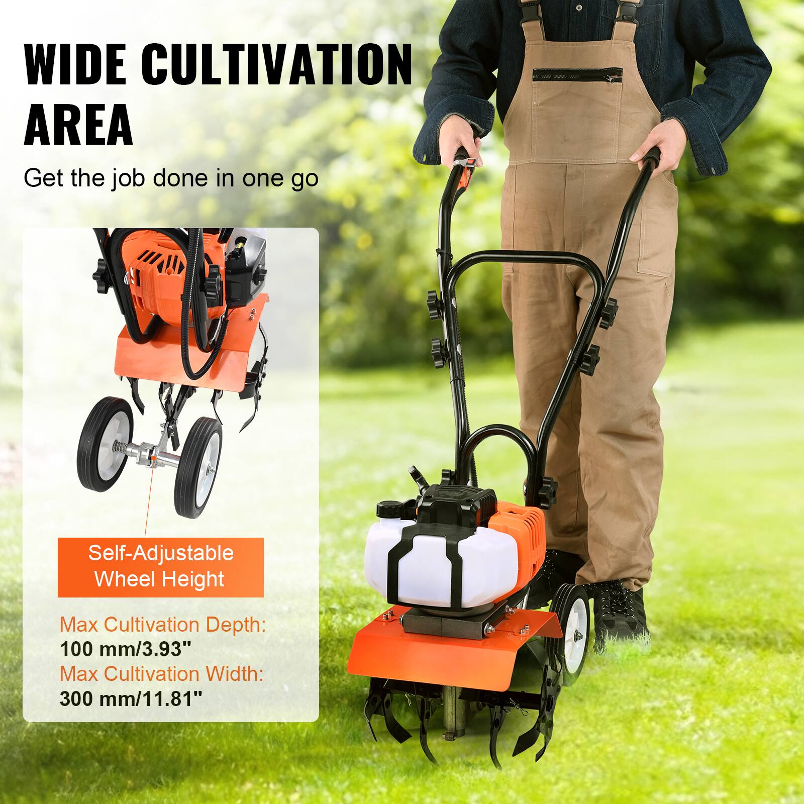 WIDE CULTIVATION AREA  
Get the job done in one go  

Self-Adjustable Wheel Height  

Max Cultivation Depth: 100 mm/3.93"  
Max Cultivation Width: 300 mm/11.81"