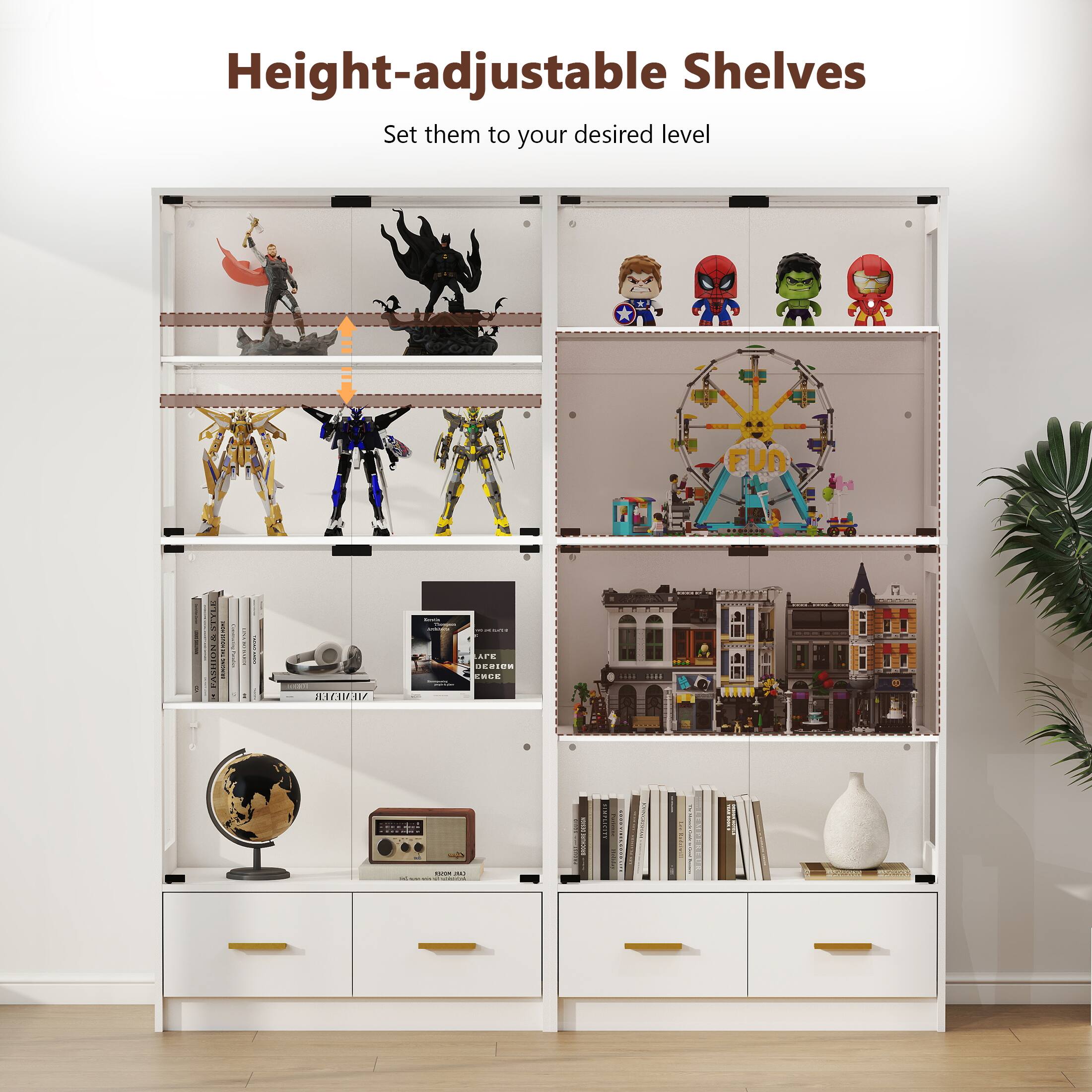 Height-adjustable Shelves
Set them to your desired level
FUN
FALES
MEMIVE
A
DICE
MOE