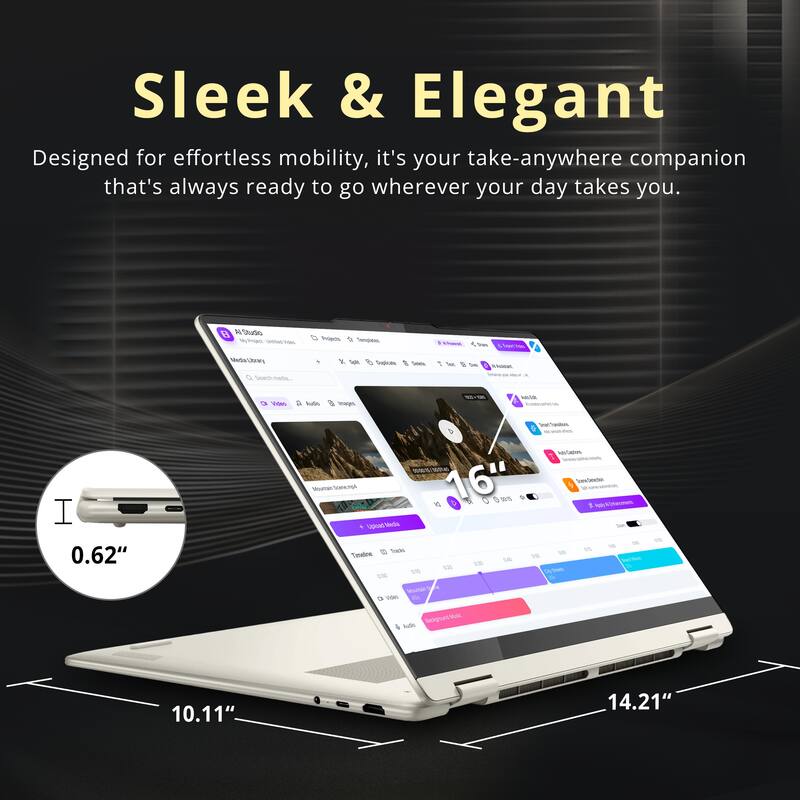 Sleek & Elegant  
Designed for effortless mobility, it's your take-anywhere companion that's always ready to go wherever your day takes you.  

0.62"  
10.11"  
16"  
14.21"