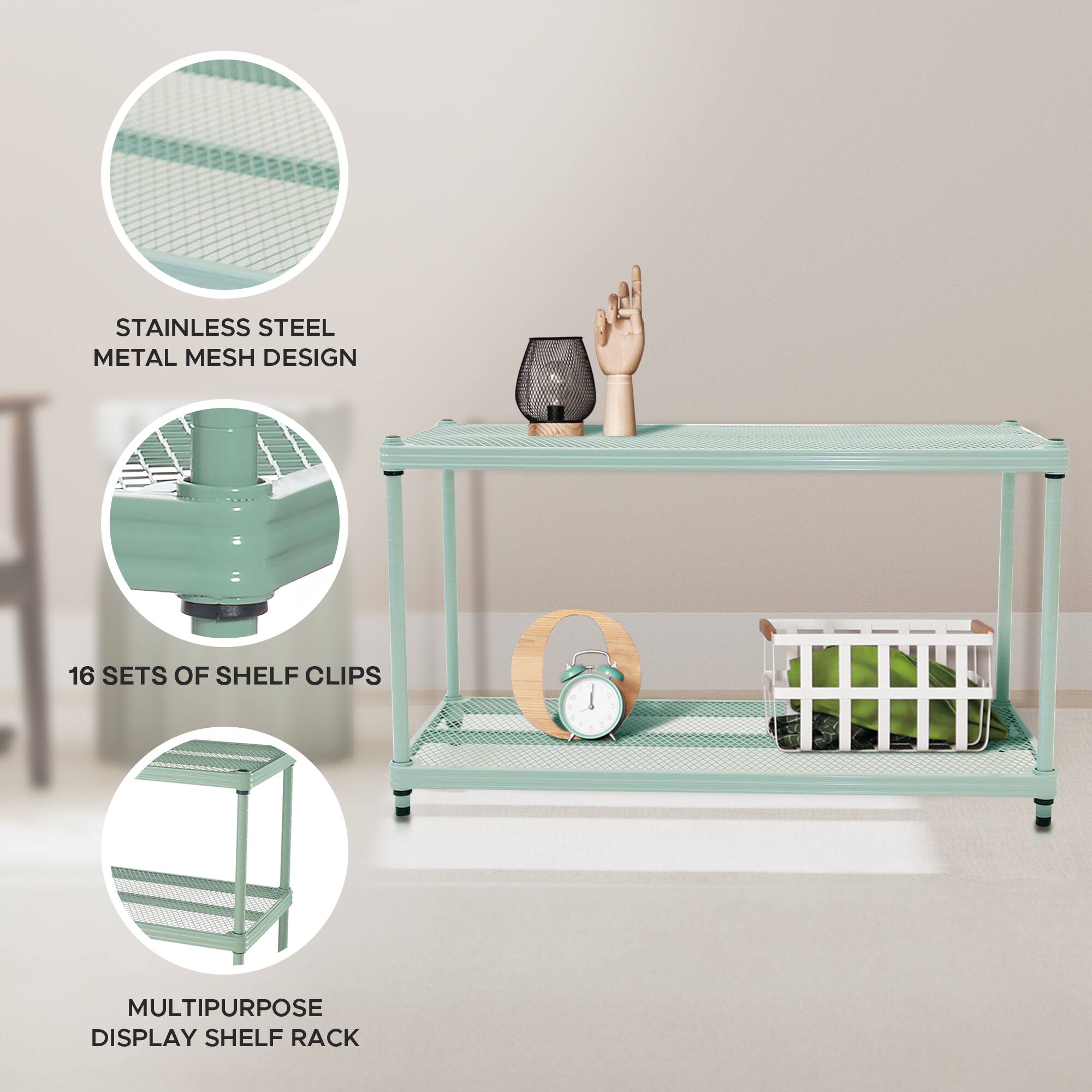 STAINLESS STEEL METAL MESH DESIGN  
16 SETS OF SHELF CLIPS  
MULTIPURPOSE DISPLAY SHELF RACK