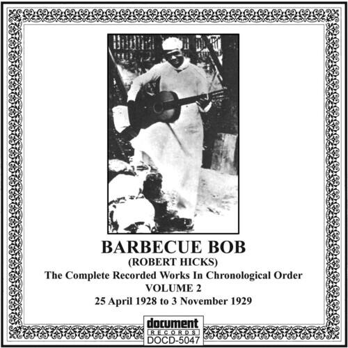 BARBECUE BOB  
(ROBERT HICKS)  
The Complete Recorded Works In Chronological Order  
VOLUME 2  
25 April 1928 to 3 November 1929  

document RECORDS  
DOCD-5047